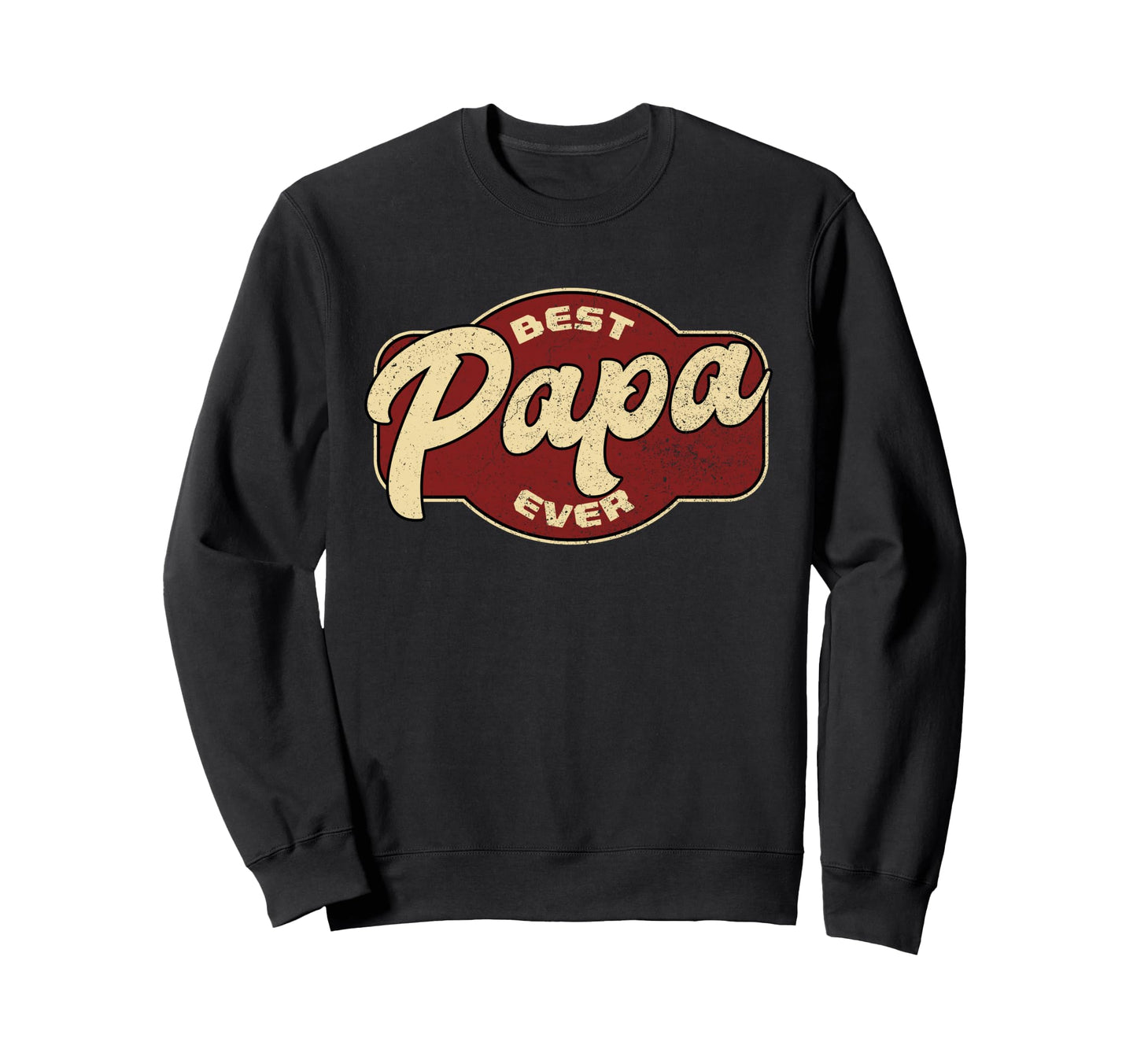 Best Papa Ever Dad Papa Sweatshirt - Novelty Apparel for Adults - T-Shirt, Sweatshirt, Hoodie