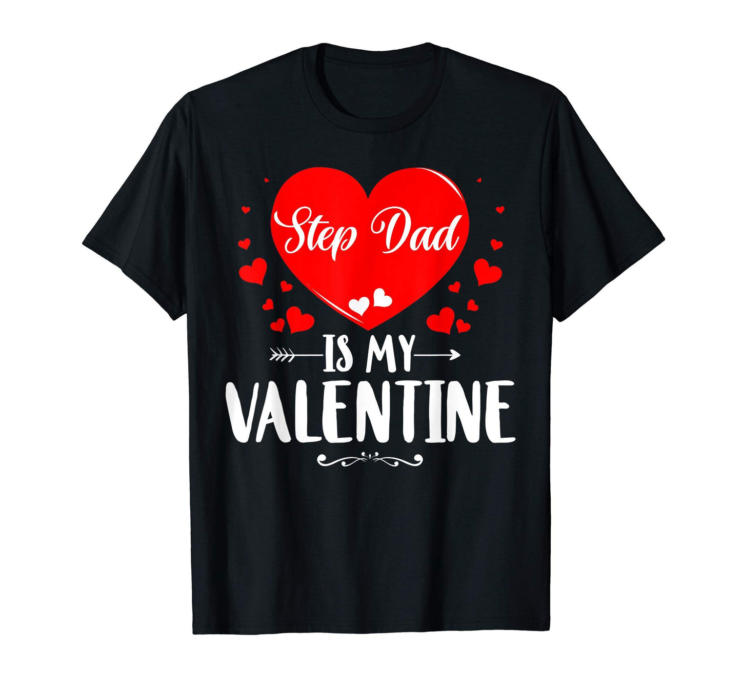 Step Dad Is My Valentine Matching T-Shirt - Casual Everyday Wear Unisex - T-Shirt, Sweatshirt, Hoodie