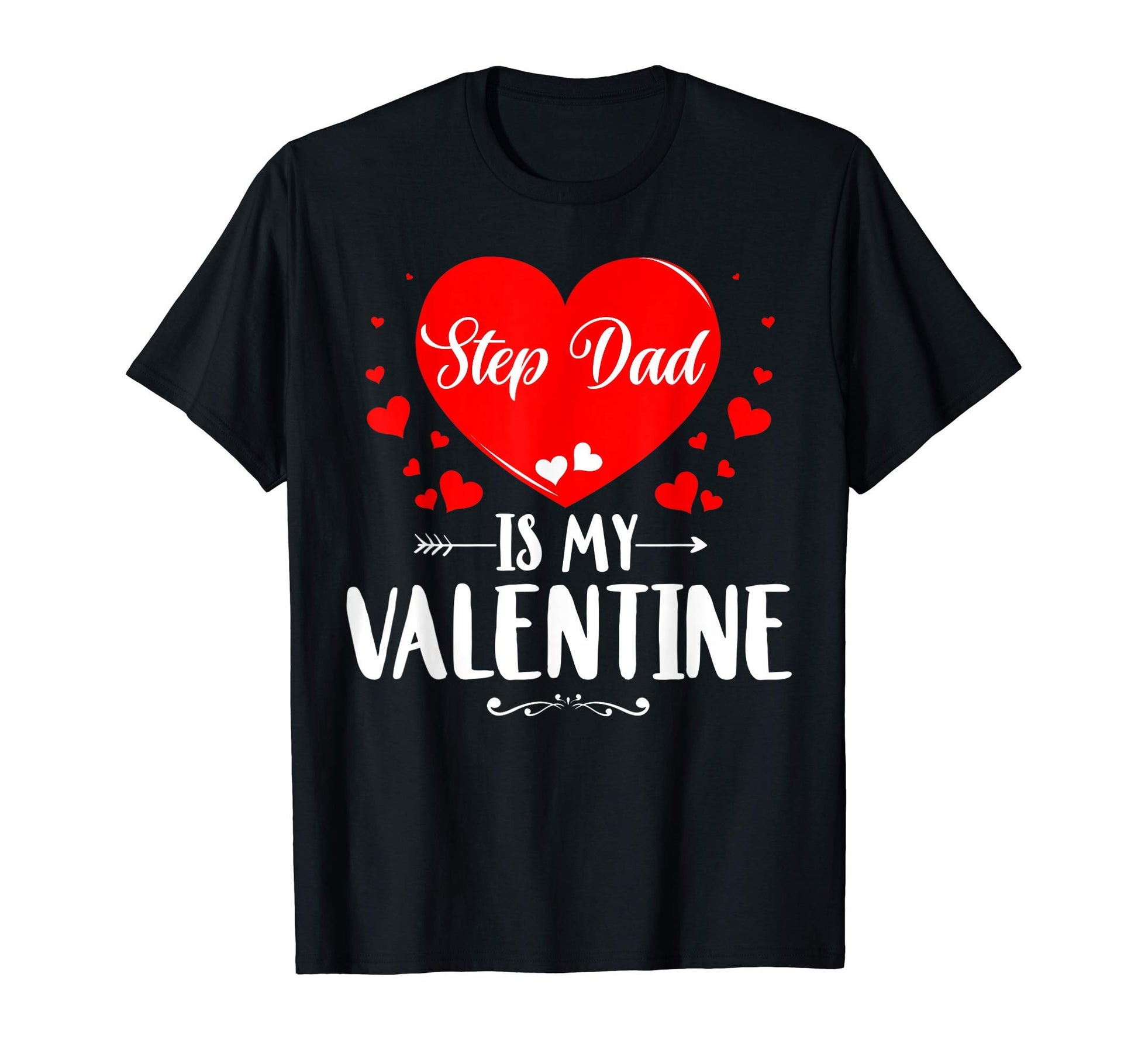 Step Dad Is My Valentine Matching T-Shirt - Casual Everyday Wear Unisex - T-Shirt, Sweatshirt, Hoodie