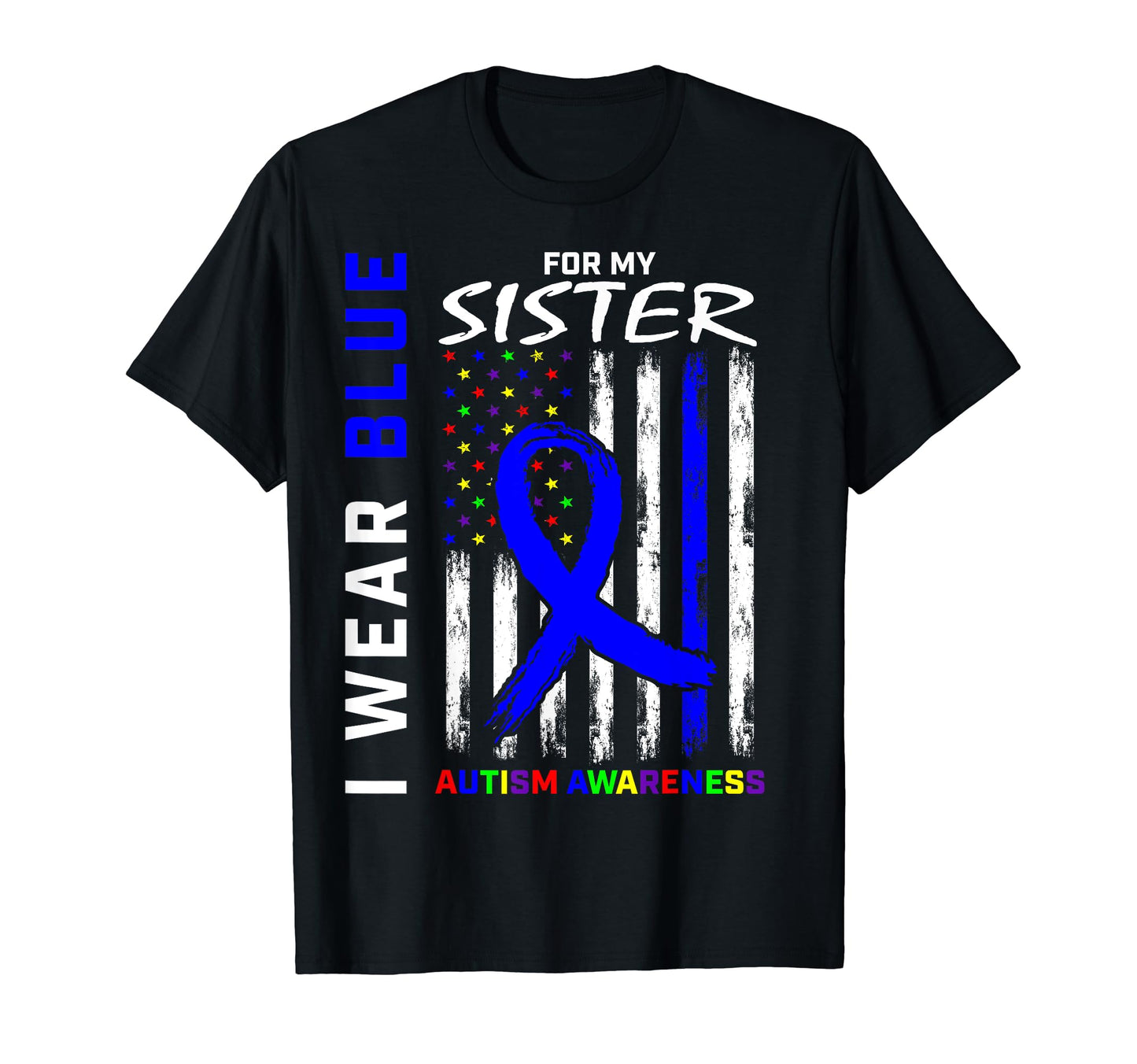 I Wear Blue My Sister Autism Awareness T-Shirt - Streetwear Style Unisex - T-Shirt, Sweatshirt, Hoodie