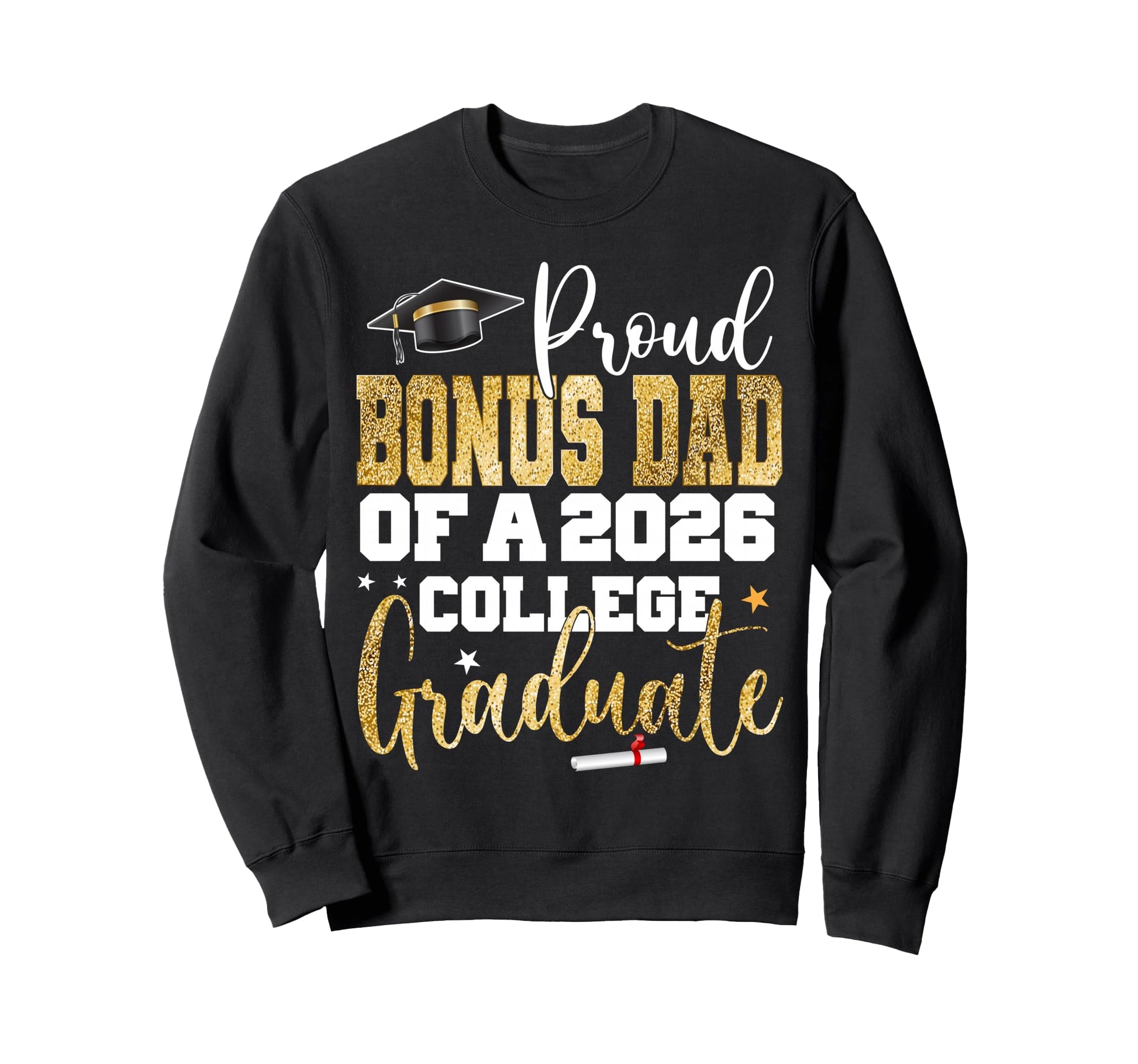 Proud Bonus Dad 2026 Graduate Sweatshirt - Aesthetic Graphic Men Women - T-Shirt, Sweatshirt, Hoodie