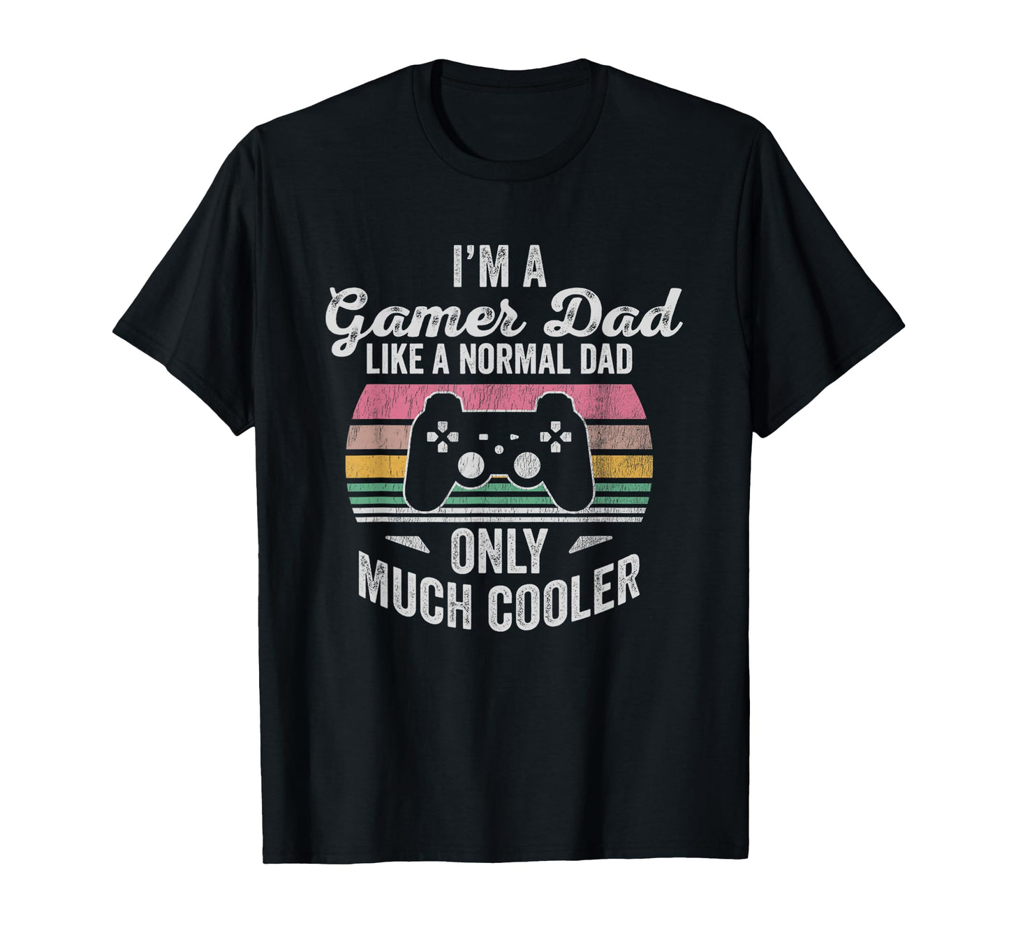 Im Gamer Dad Like Normal Dad T-Shirt - Casual Everyday Wear Unisex - T-Shirt, Sweatshirt, Hoodie