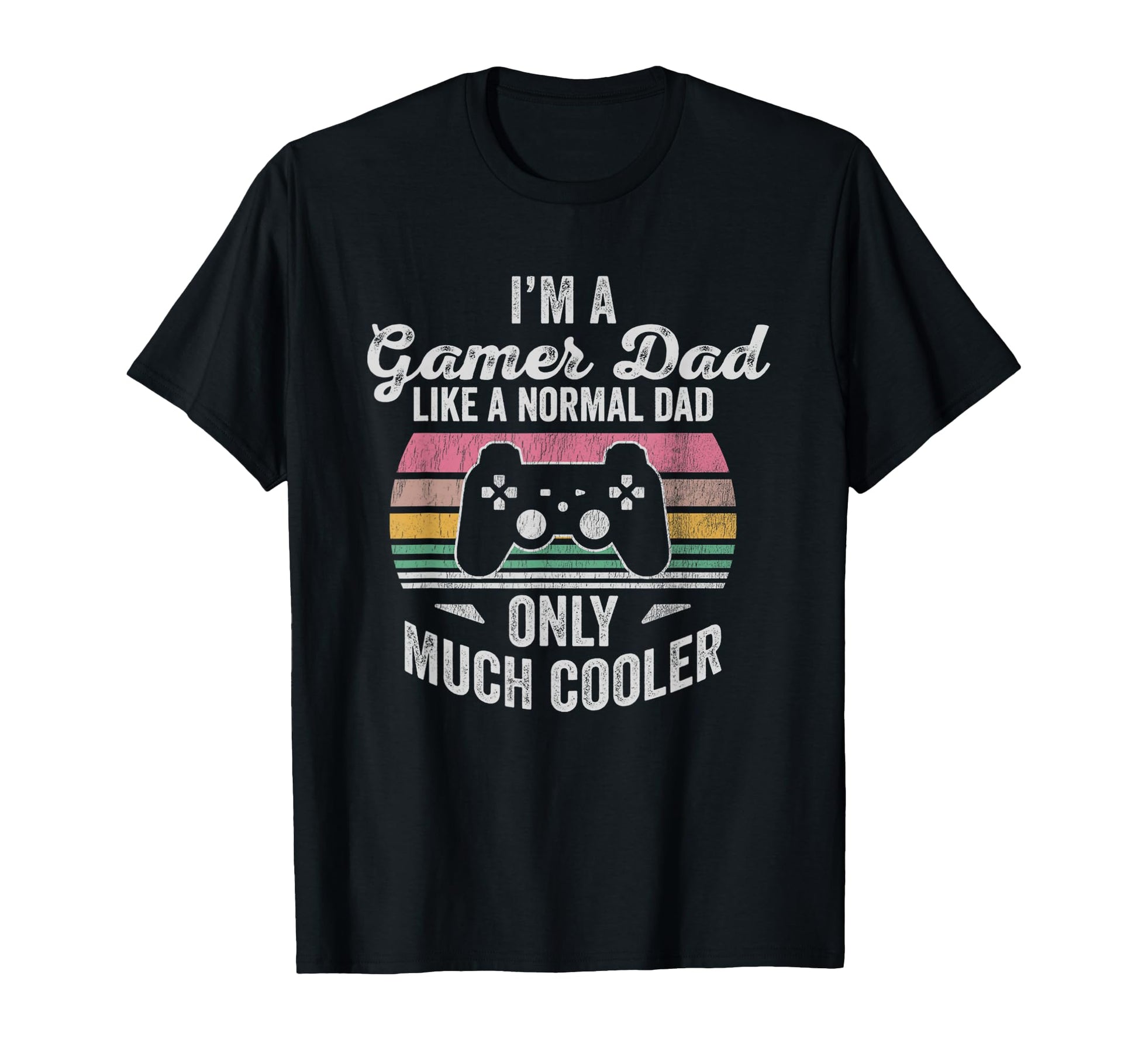 Im Gamer Dad Like Normal Dad T-Shirt - Casual Everyday Wear Unisex - T-Shirt, Sweatshirt, Hoodie