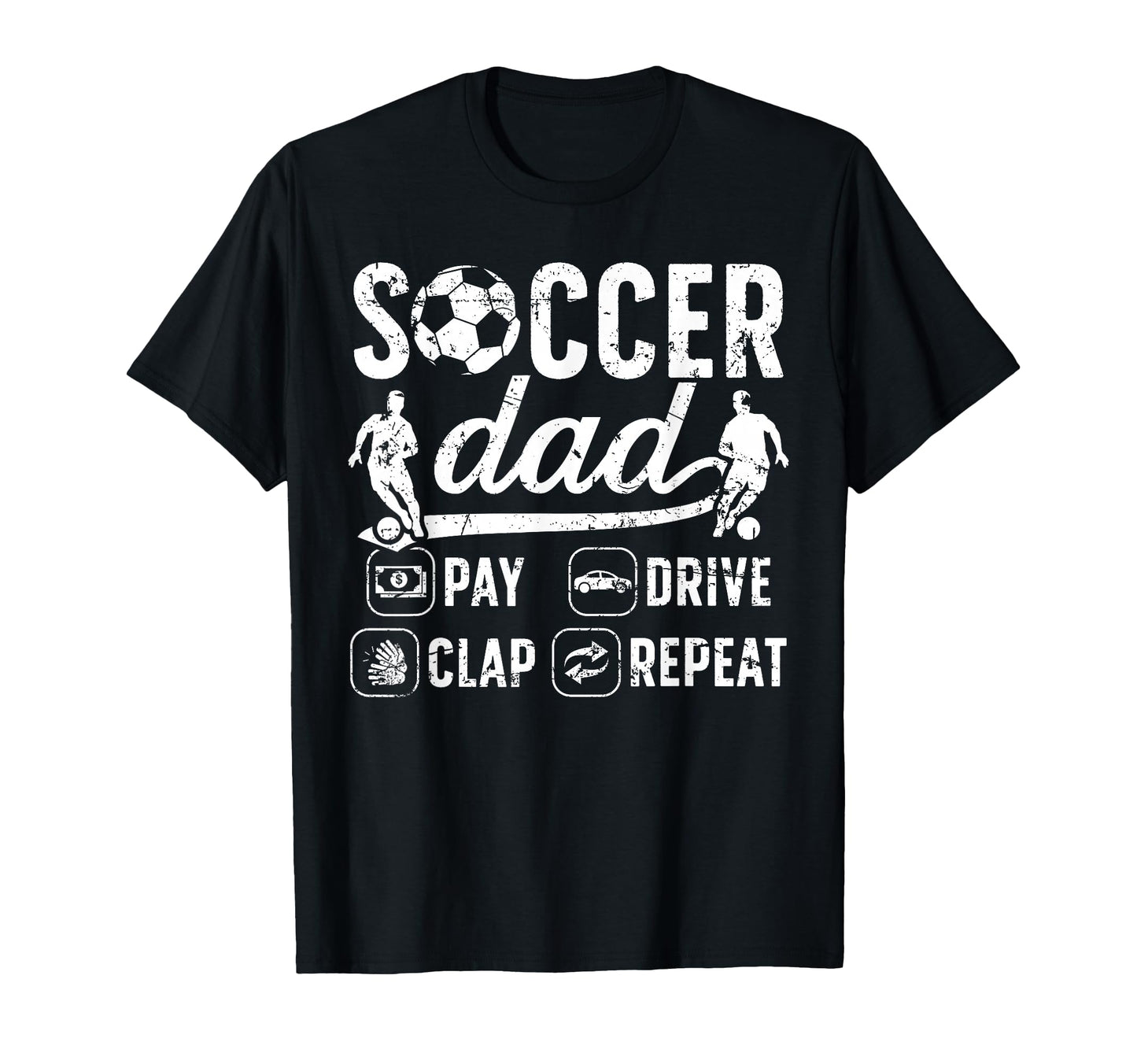 Soccer Dad Pay Drive Clap Dad Soccer T-Shirt - Aesthetic Graphic Unisex - T-Shirt, Sweatshirt, Hoodie