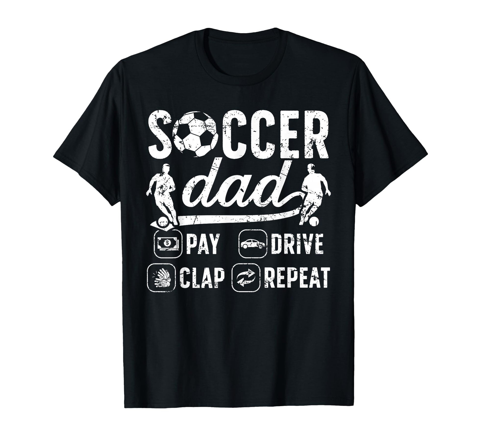 Soccer Dad Pay Drive Clap Dad Soccer T-Shirt - Aesthetic Graphic Unisex - T-Shirt, Sweatshirt, Hoodie