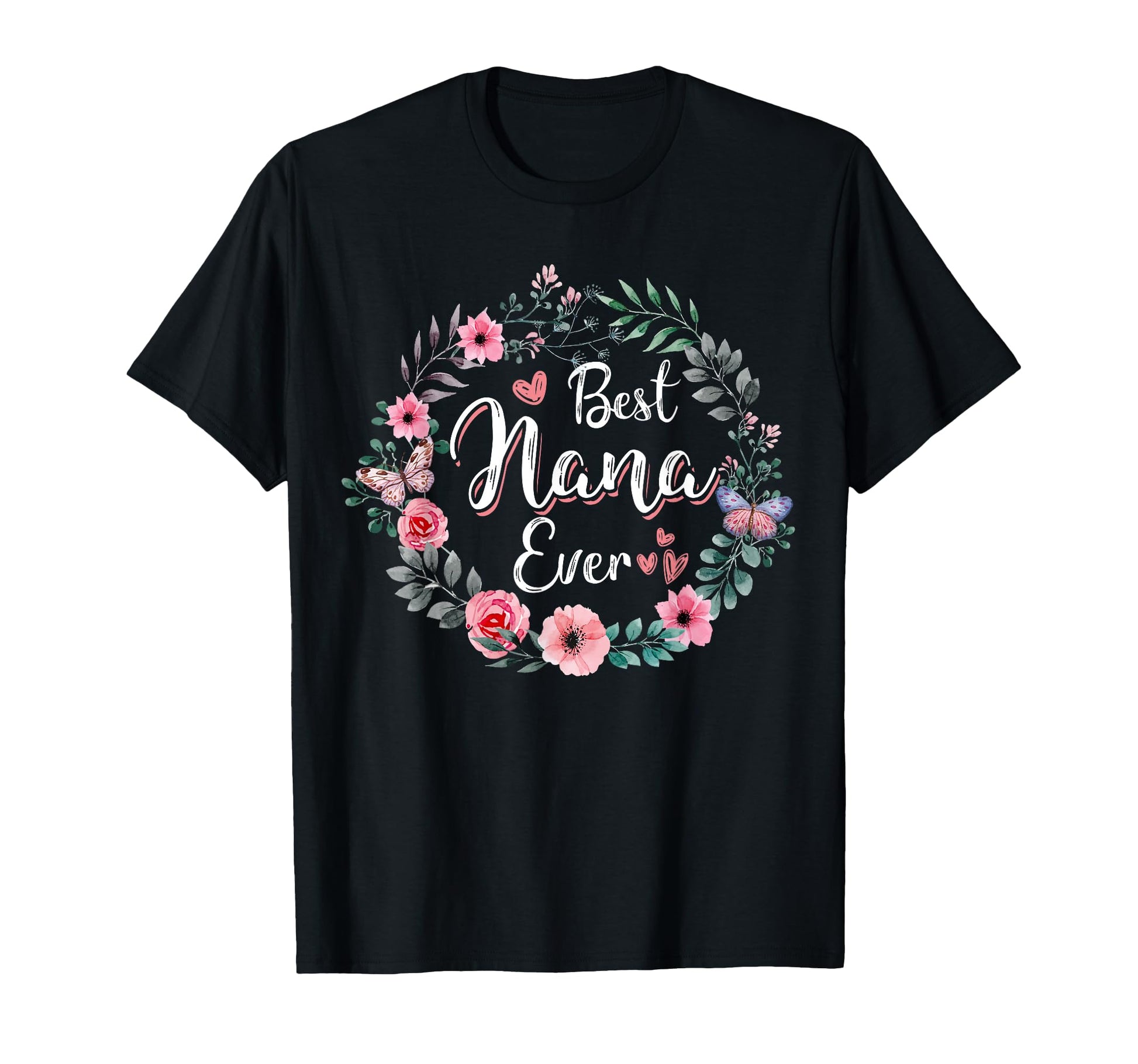 Best Nana Ever Mothers Day Mom T-Shirt - Casual Everyday Wear Men Women - T-Shirt, Sweatshirt, Hoodie