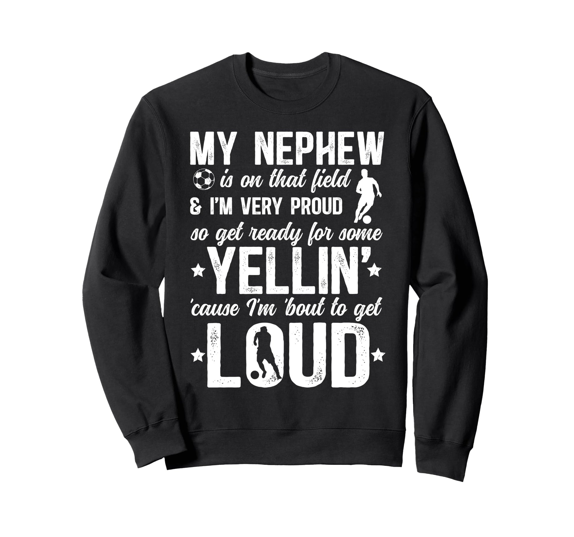 Very Proud Soccer Uncle Soccer Sweatshirt - Fun Novelty Design Men Women - T-Shirt, Sweatshirt, Hoodie