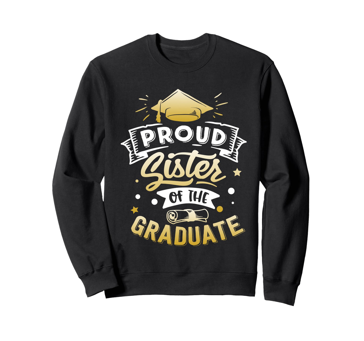 Proud Sister Graduate Senior Sweatshirt - Aesthetic Graphic for Adults - T-Shirt, Sweatshirt, Hoodie
