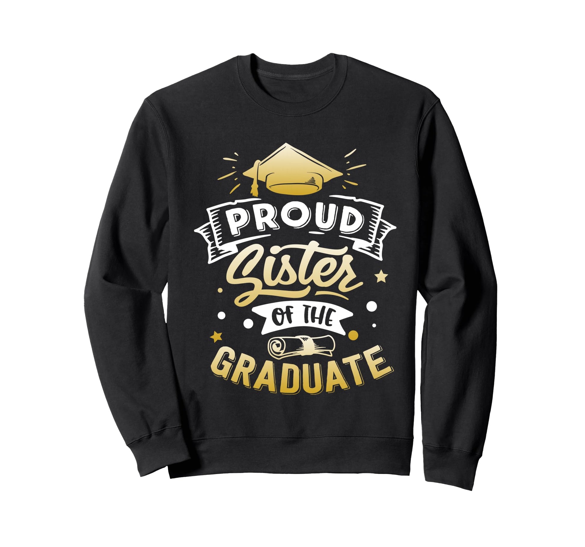 Proud Sister Graduate Senior Sweatshirt - Aesthetic Graphic for Adults - T-Shirt, Sweatshirt, Hoodie