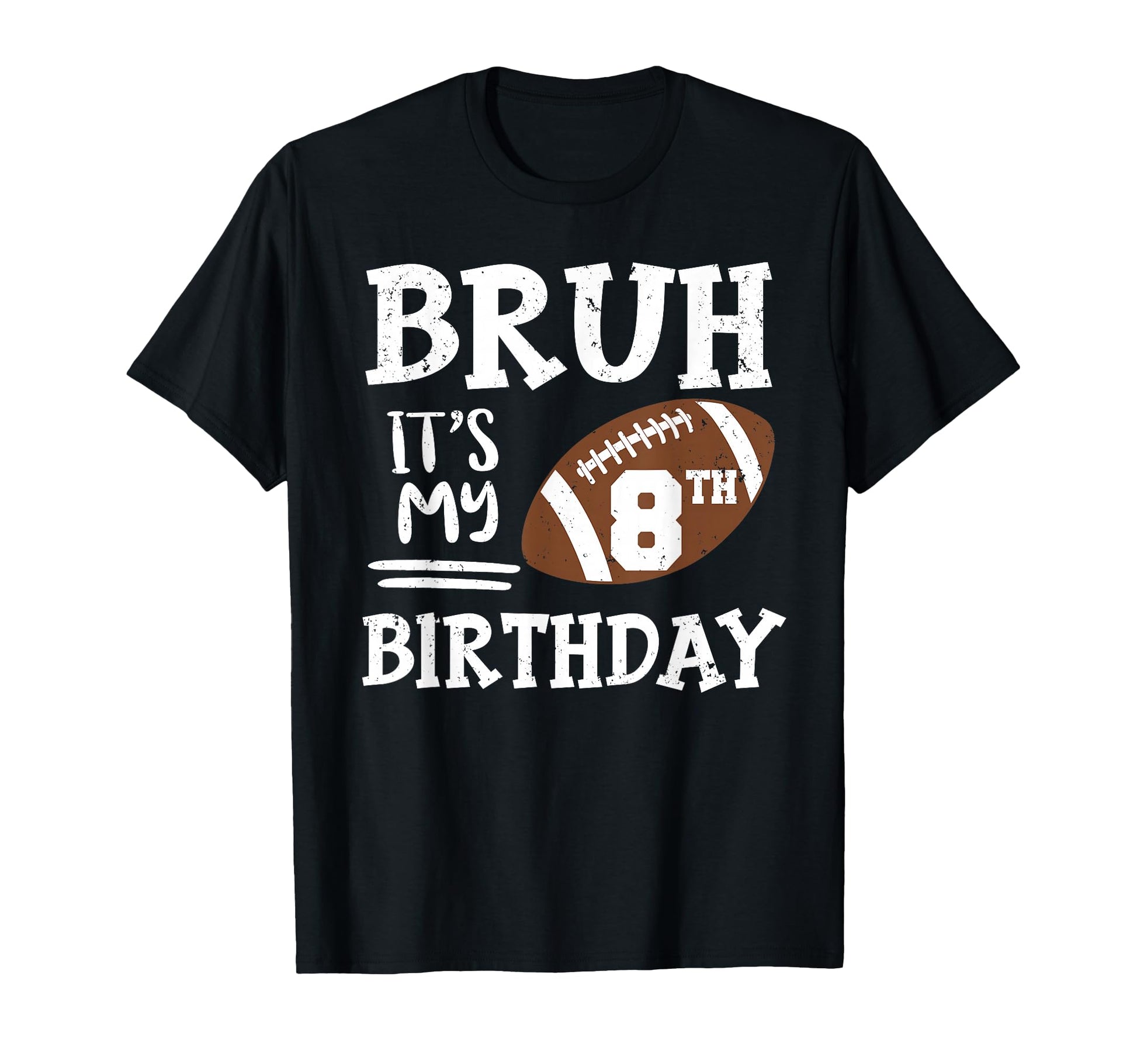 Bruh Its My 8Th Birthday 8 Year Old T-Shirt - Trendy Graphic Unisex - T-Shirt, Sweatshirt, Hoodie