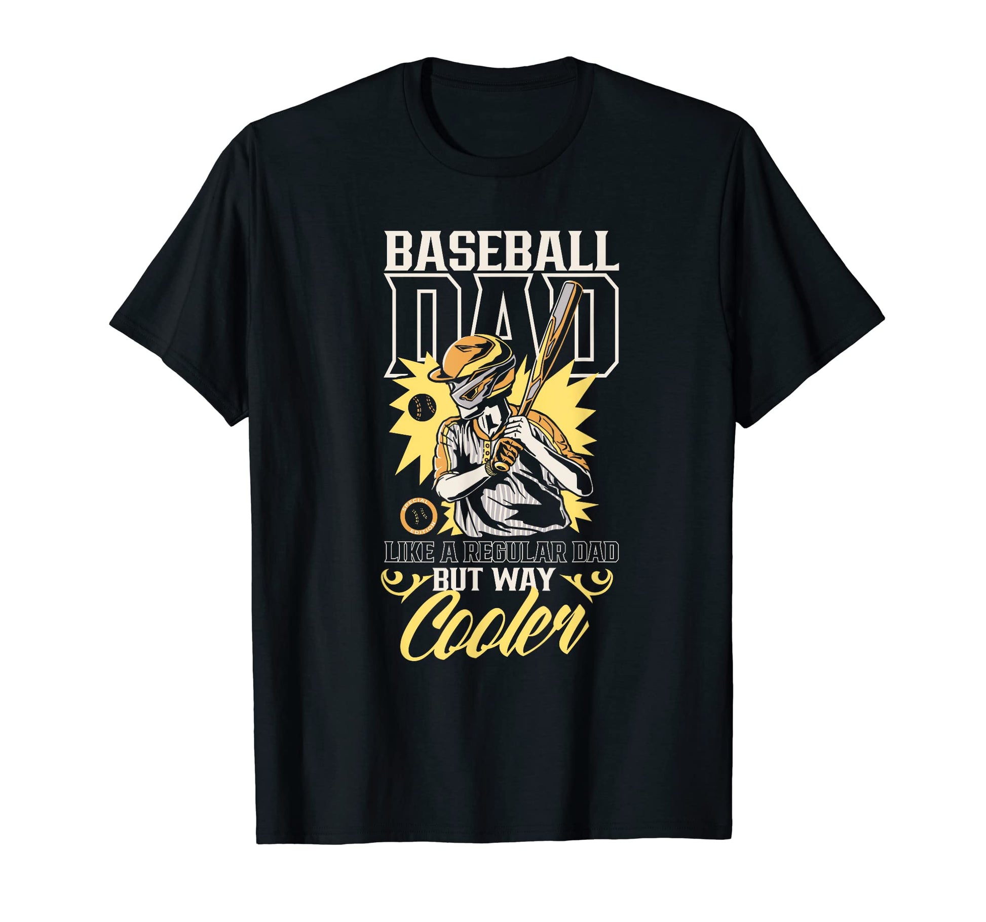 Baseball Dad Like Regular Dad But T-Shirt - Casual Everyday Wear Men Women - T-Shirt, Sweatshirt, Hoodie