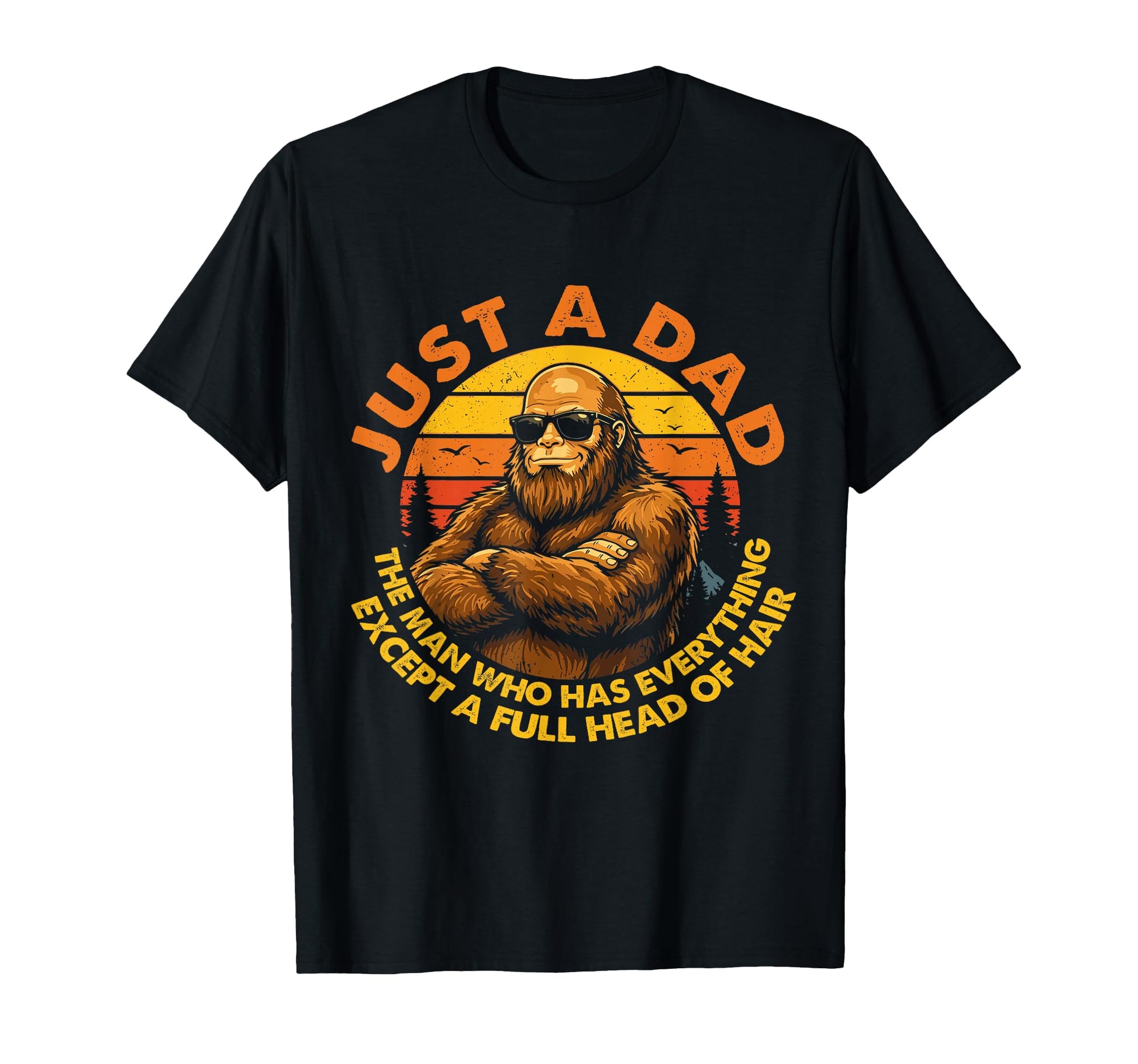 Dad Who Has Everything Bald T-Shirt - Casual Everyday Wear Men Women - T-Shirt, Sweatshirt, Hoodie