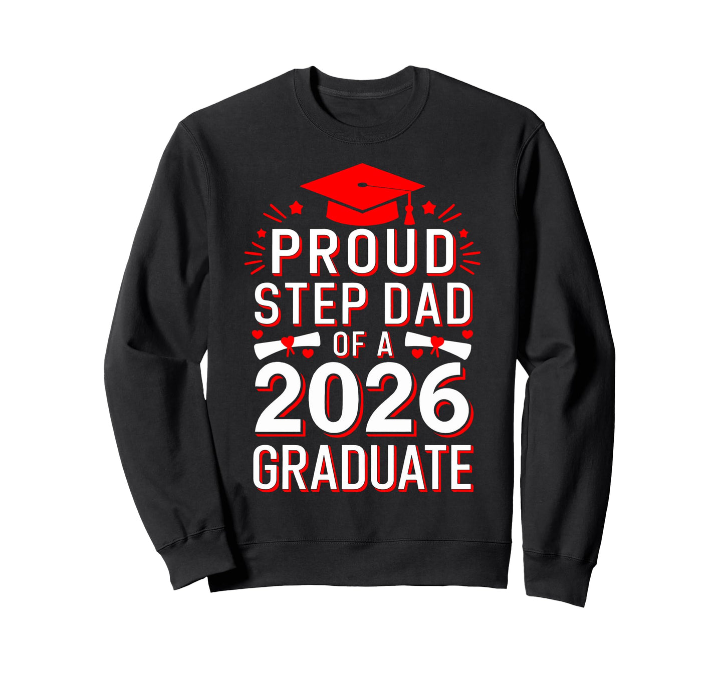 Proud Step Dad 2026 Graduate Class Sweatshirt - Minimalist Print Unisex - T-Shirt, Sweatshirt, Hoodie