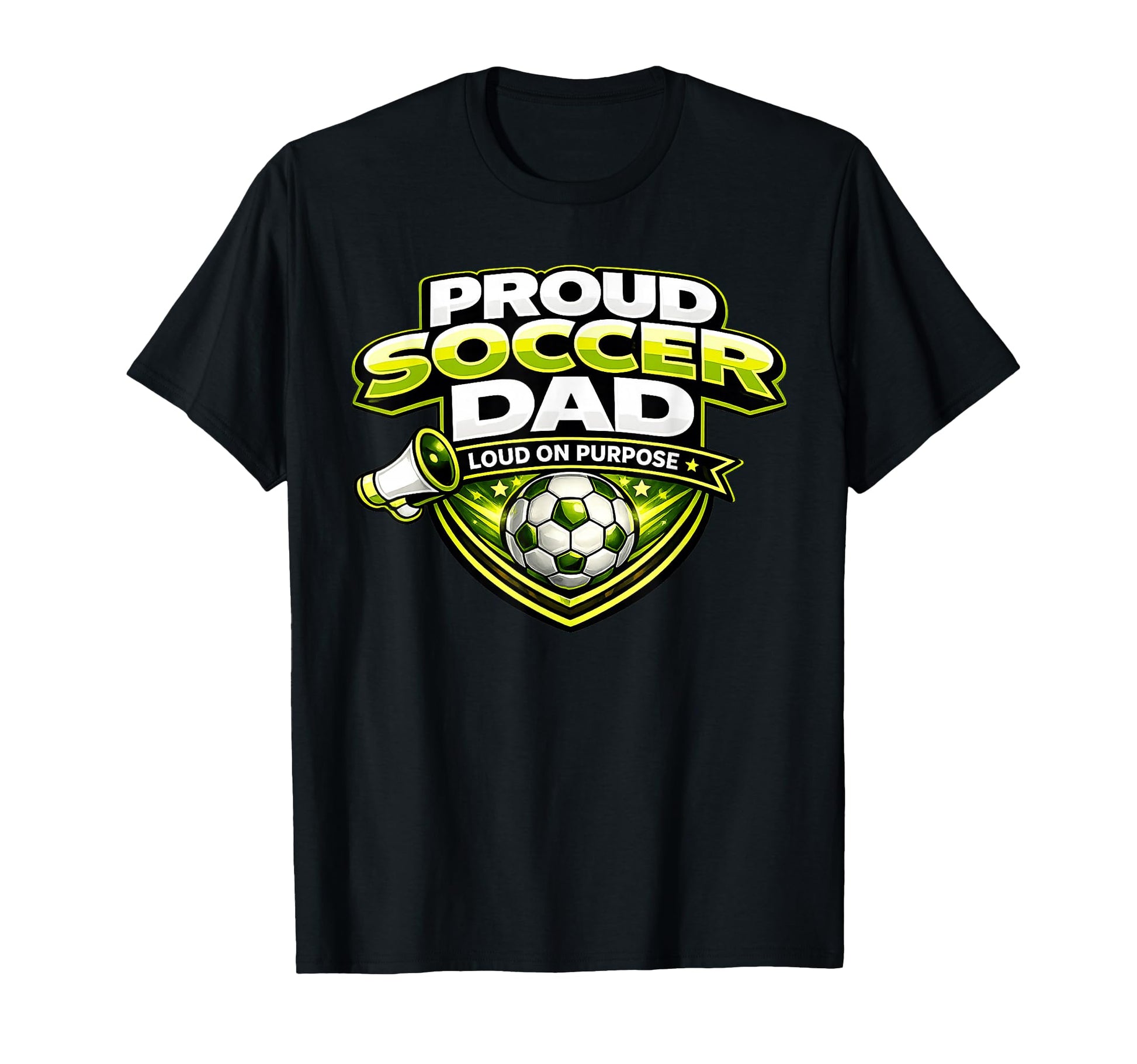 Soccer Dad Funny Proud Loud Fathers T-Shirt - Novelty Apparel Men Women - T-Shirt, Sweatshirt, Hoodie
