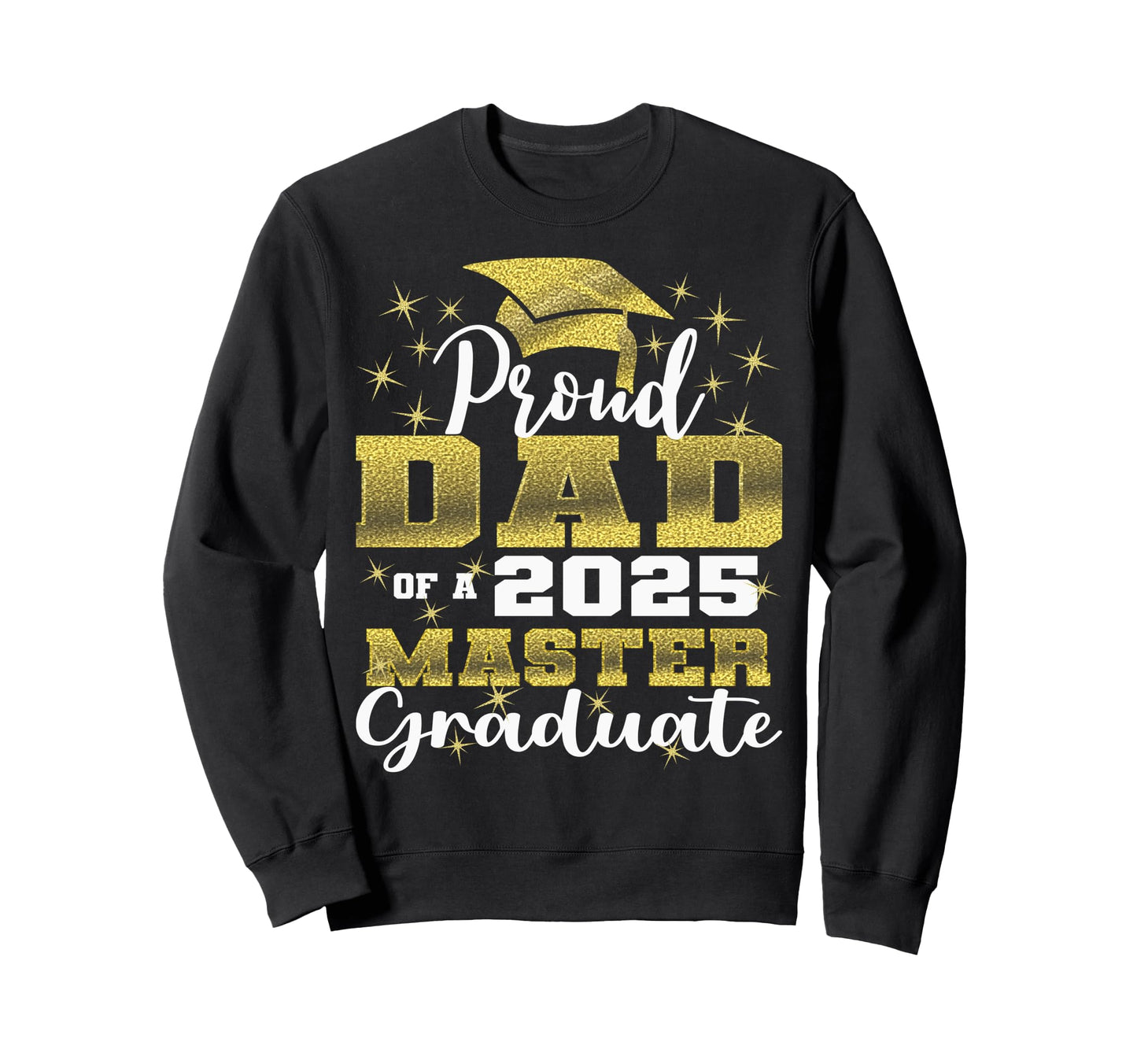 Proud Dad 2025 Class Master Sweatshirt - Casual Everyday Wear for Adults - T-Shirt, Sweatshirt, Hoodie