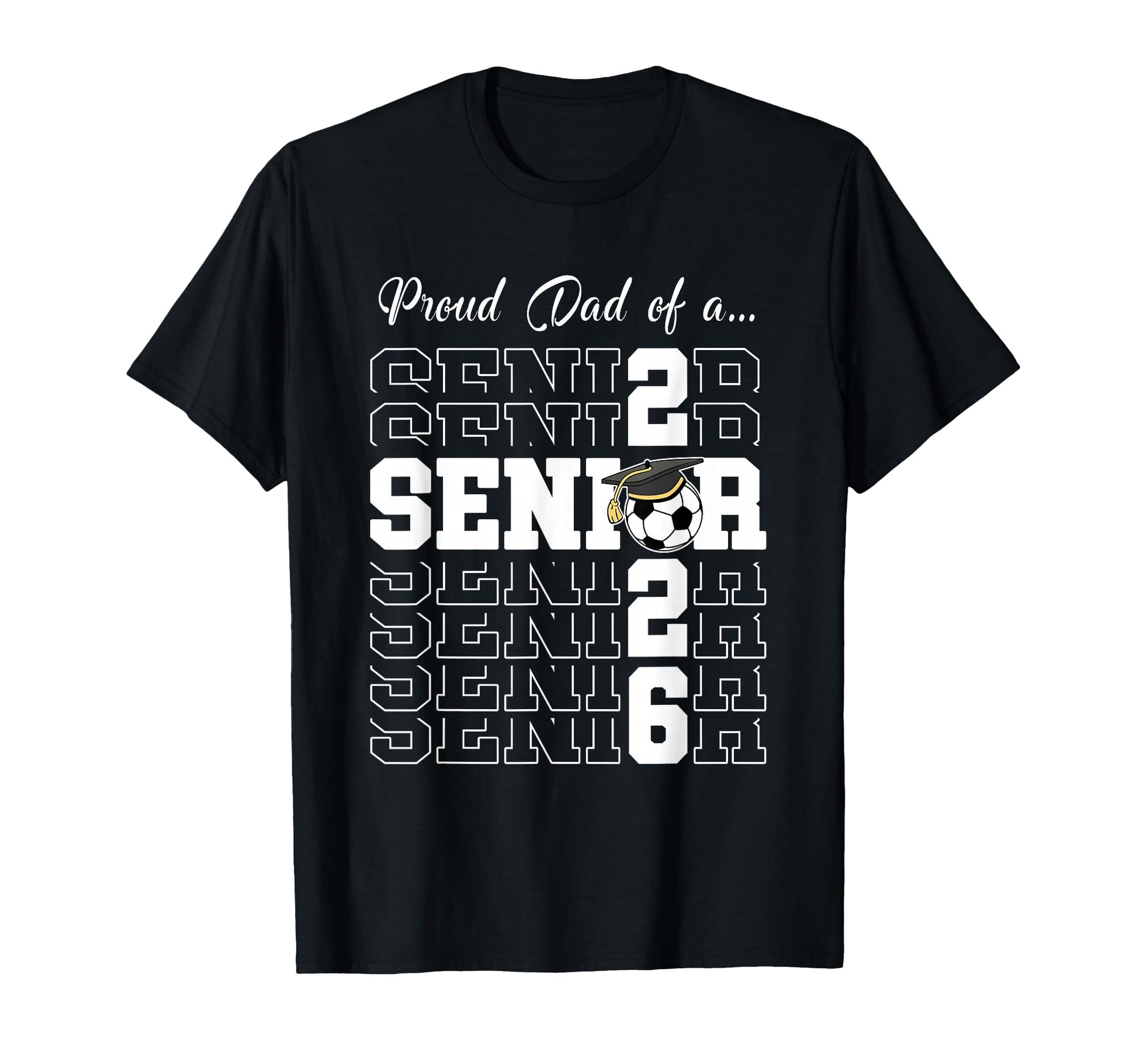 Senior 2026 Soccer Dad Gift Class 2026 T-Shirt - Trendy Graphic Men Women - T-Shirt, Sweatshirt, Hoodie