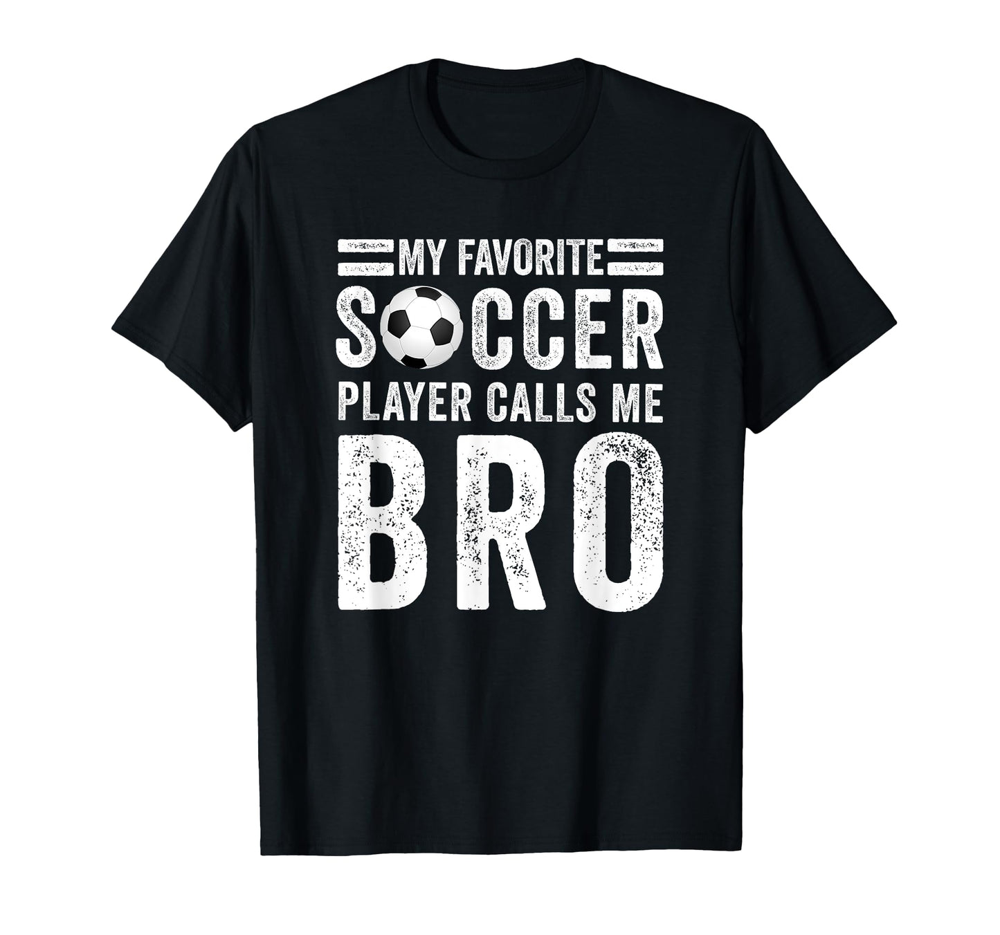 My Favorite Soccer Player Calls Me Bro T-Shirt - Trendy Graphic for Adults - T-Shirt, Sweatshirt, Hoodie
