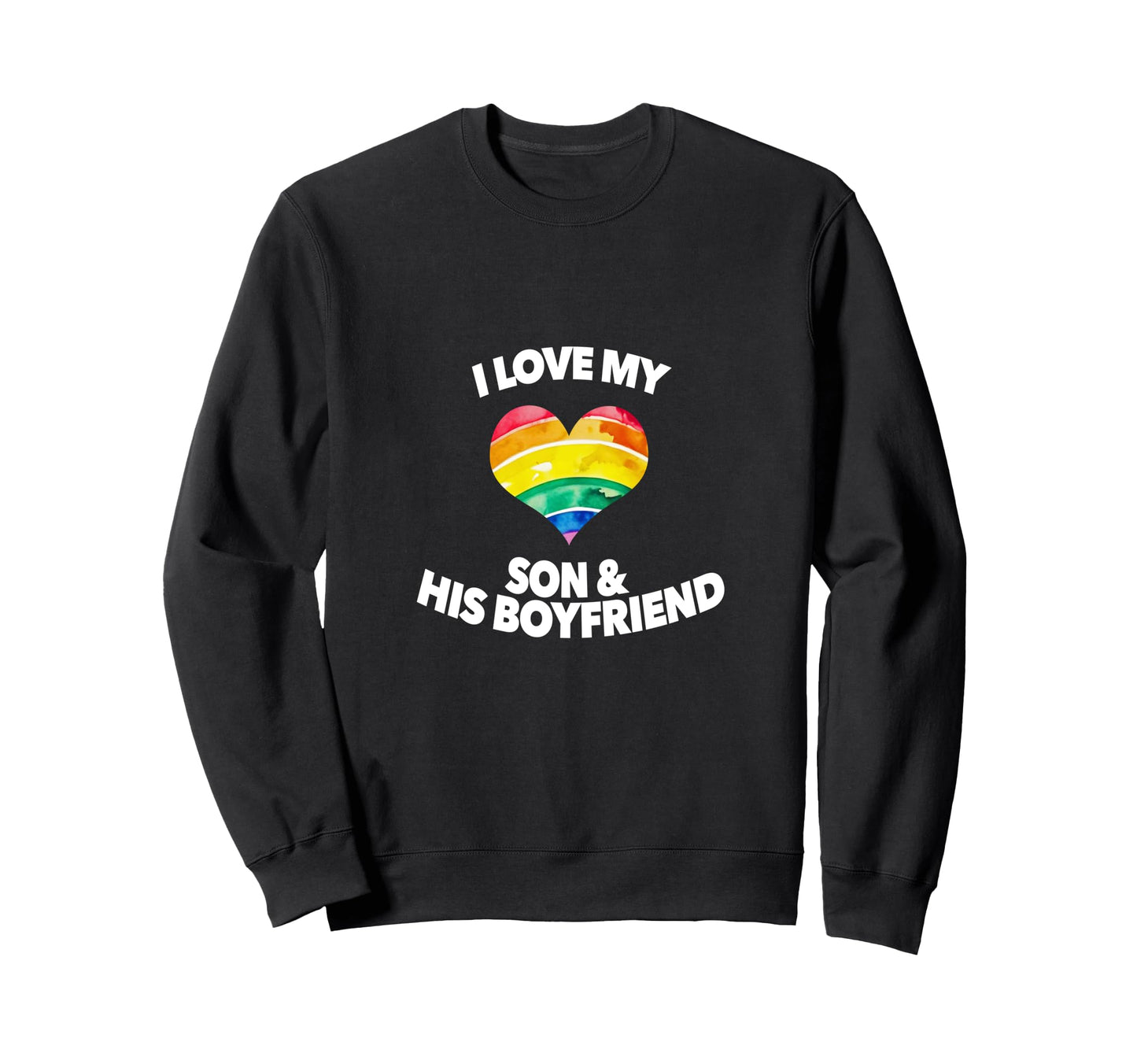 I Love My Son And His Boyfriend Mom Dad Sweatshirt - Graphic Print Unisex - T-Shirt, Sweatshirt, Hoodie
