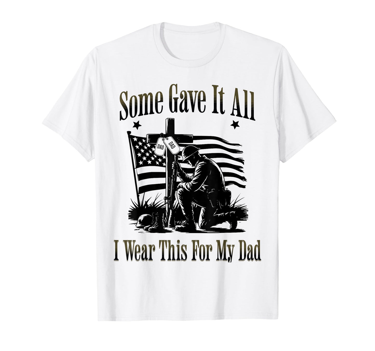 Some Gave All I Wear This My Dad Memorial T-Shirt - Novelty Apparel Unisex - T-Shirt, Sweatshirt, Hoodie