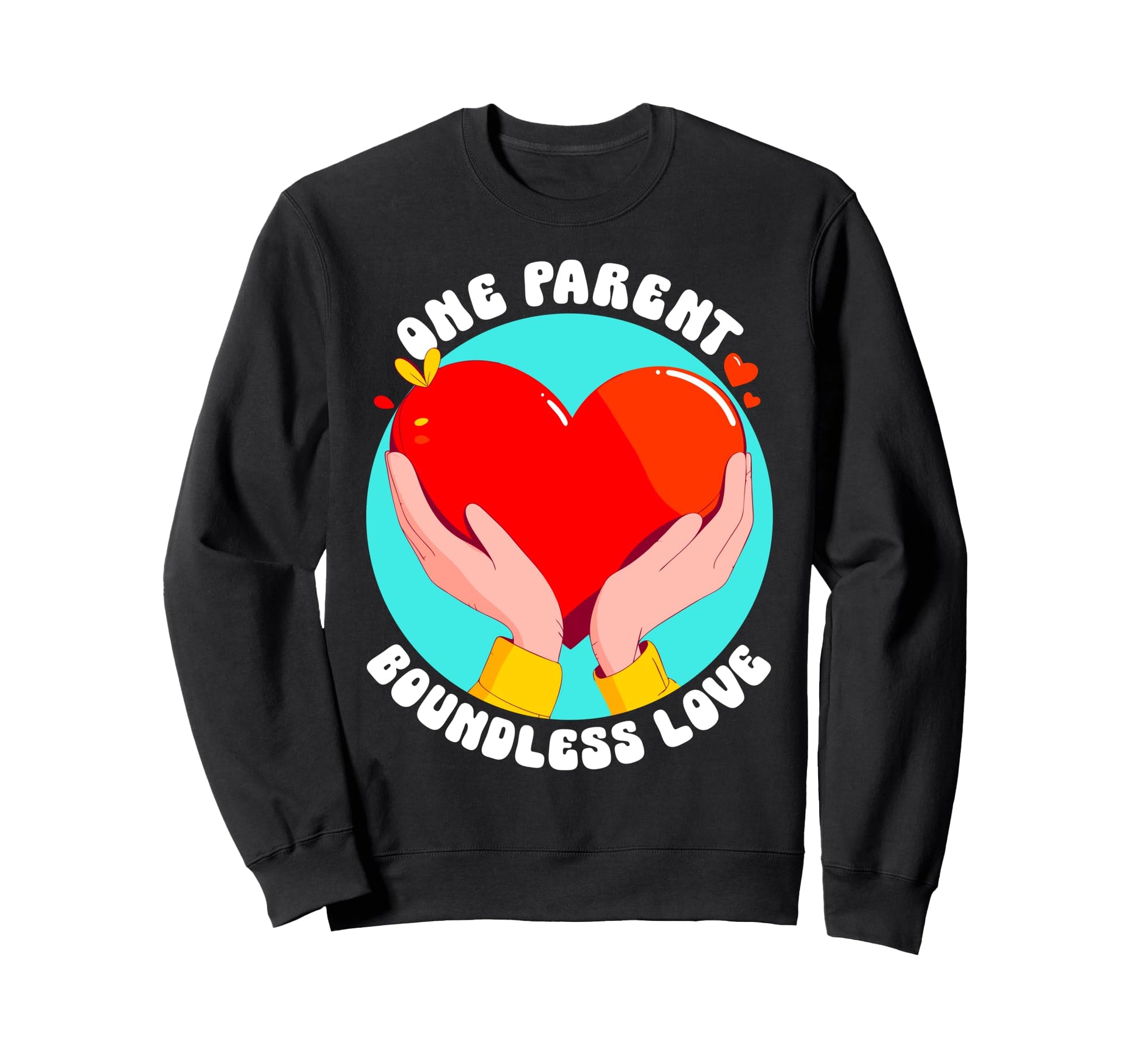 One Parent Boundless Love Single Sweatshirt - Novelty Apparel Men Women - T-Shirt, Sweatshirt, Hoodie
