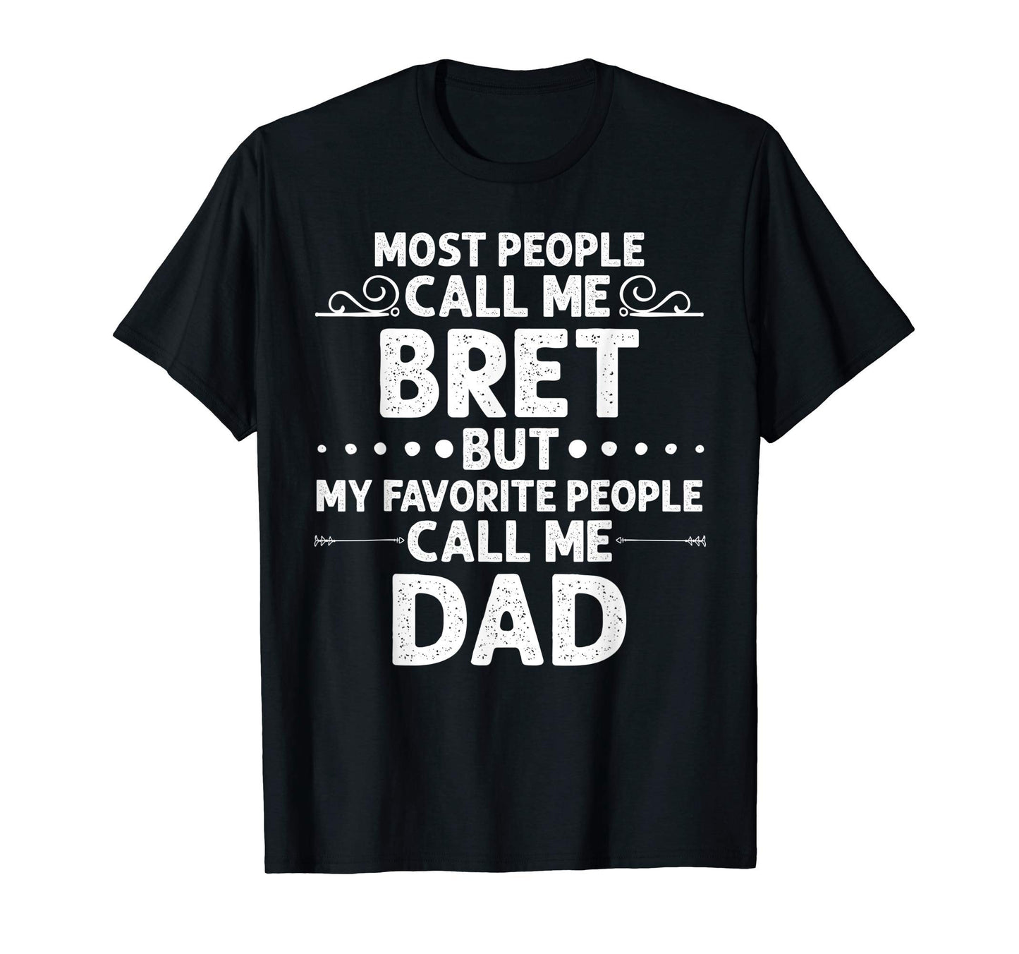 Bret Gift Name Funny Fathers Day T-Shirt - Custom Art Print Unisex - T-Shirt, Sweatshirt, Hoodie