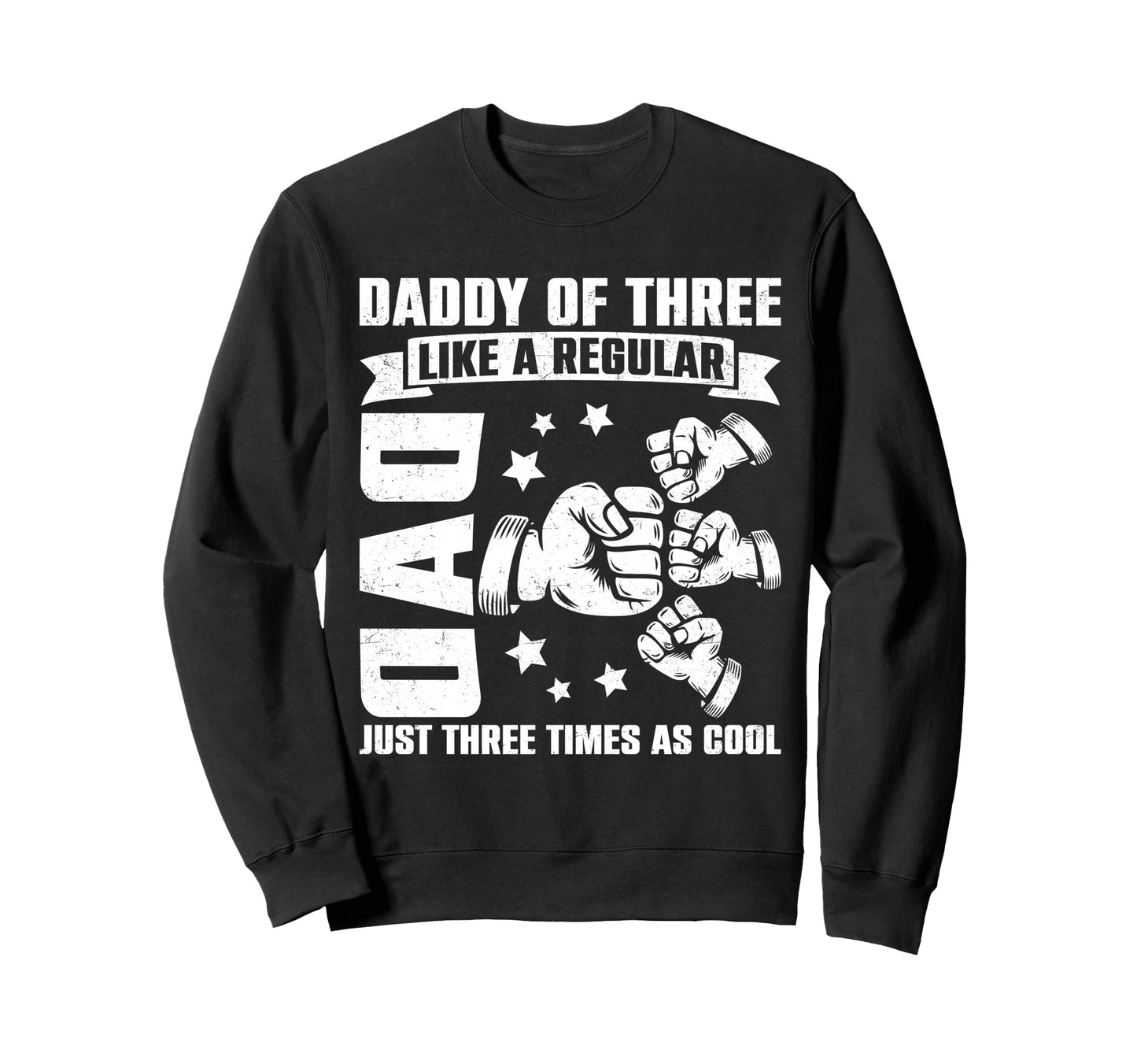 Daddy Three Family Matching Funny Sweatshirt - Novelty Apparel Men Women - T-Shirt, Sweatshirt, Hoodie