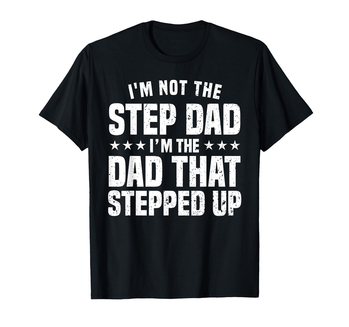 Funny Step Dad Dad Stepped Up Dad T-Shirt - Aesthetic Graphic for Adults - T-Shirt, Sweatshirt, Hoodie