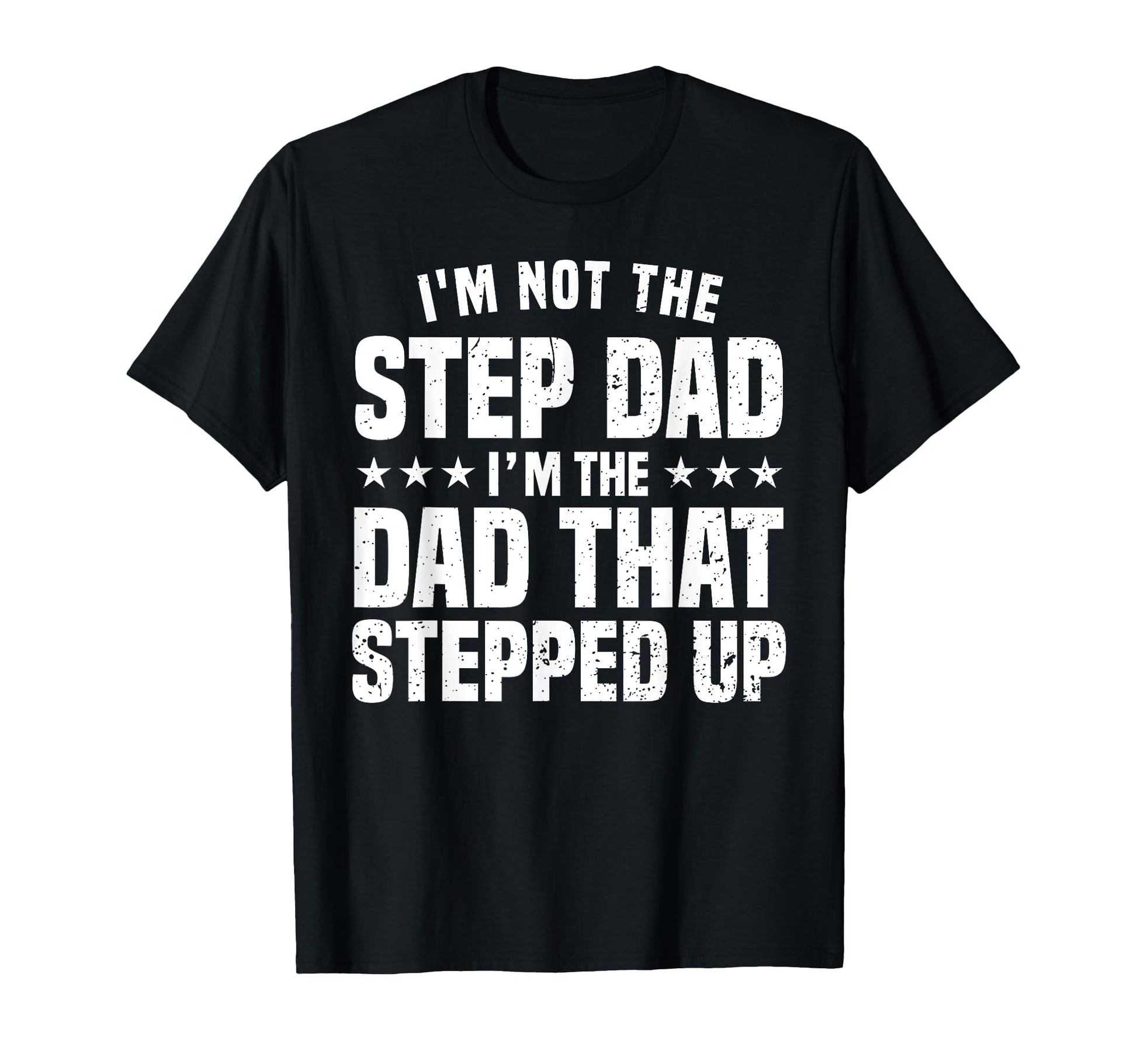 Funny Step Dad Dad Stepped Up Dad T-Shirt - Aesthetic Graphic for Adults - T-Shirt, Sweatshirt, Hoodie
