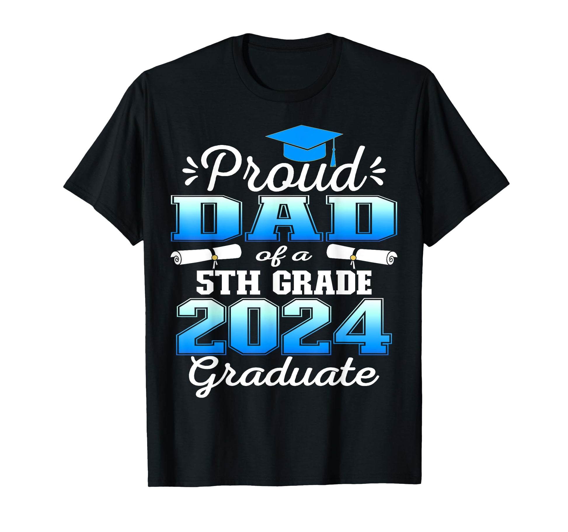 Proud Dad 5Th Grade Graduate 2024 T-Shirt - Fun Novelty Design for Adults - T-Shirt, Sweatshirt, Hoodie