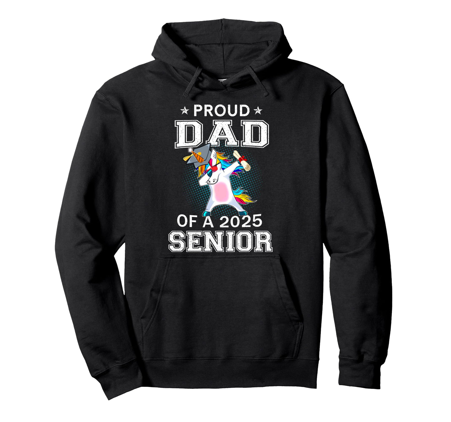 Proud Dad 2025 Senior Graduate Unicorn Hoodie - Novelty Apparel Unisex - T-Shirt, Sweatshirt, Hoodie