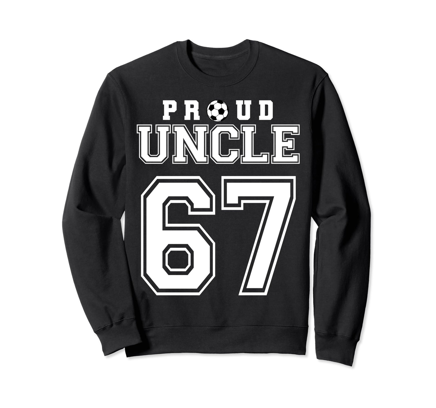 Number 67 Custom Proud Soccer Sweatshirt - Fun Novelty Design Men Women - T-Shirt, Sweatshirt, Hoodie