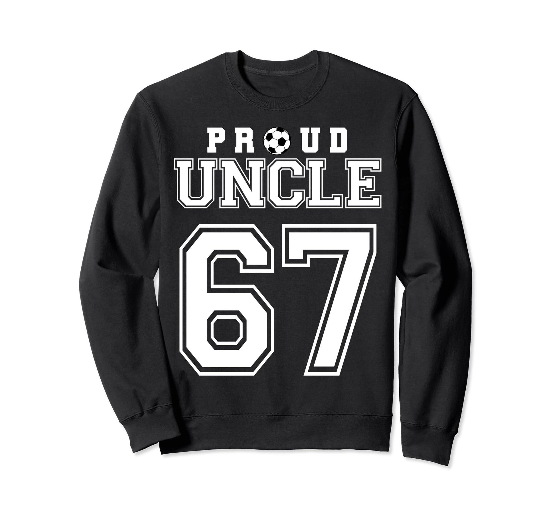 Number 67 Custom Proud Soccer Sweatshirt - Fun Novelty Design Men Women - T-Shirt, Sweatshirt, Hoodie