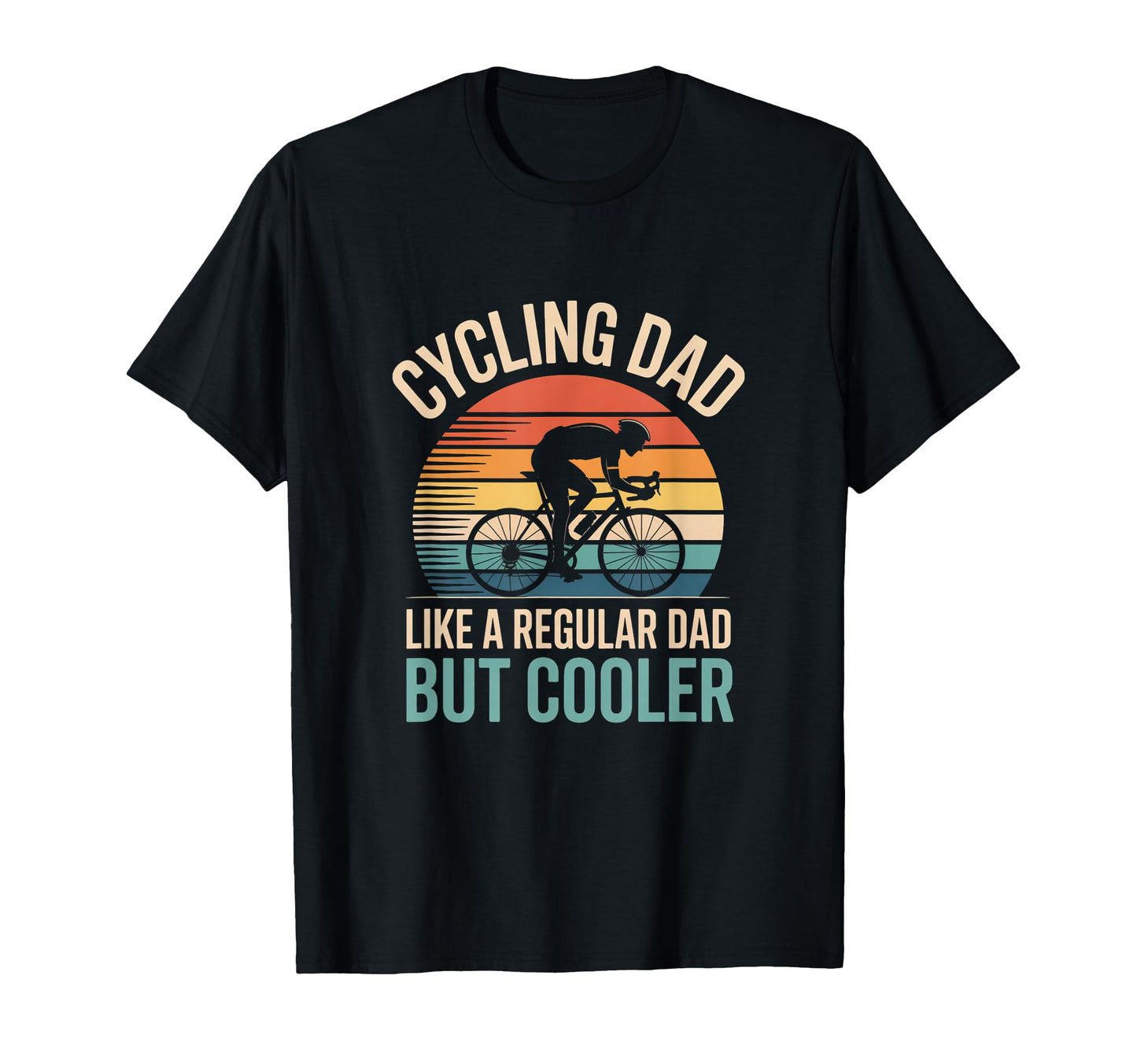Cycling Dad Like Regular Dad But Cooler T-Shirt - Fun Novelty Design Unisex - T-Shirt, Sweatshirt, Hoodie