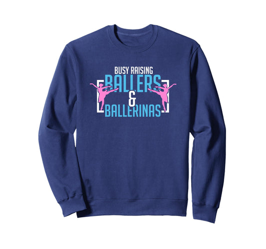 Ballet Busy Raising Ballers Sweatshirt - Casual Everyday Wear Men Women - T-Shirt, Sweatshirt, Hoodie