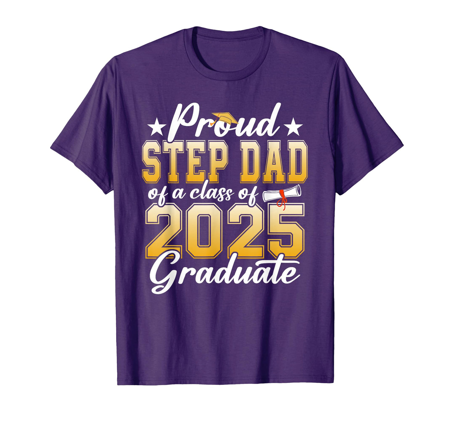 Proud Step Dad Class 2025 Graduate Senior T-Shirt - Unique Graphic Unisex - T-Shirt, Sweatshirt, Hoodie