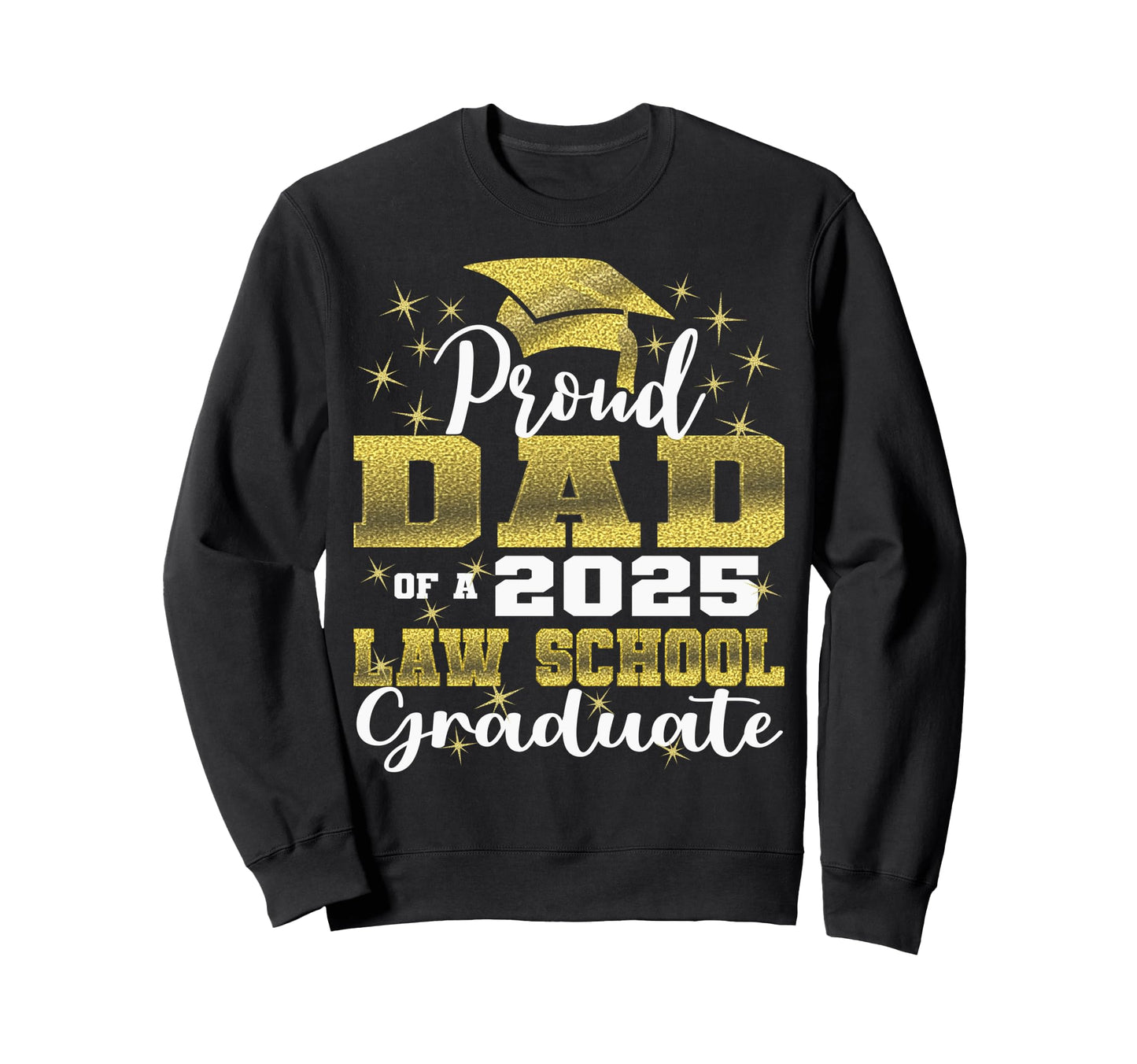 Proud Dad 2025 Class Law School Sweatshirt - Aesthetic Graphic Unisex - T-Shirt, Sweatshirt, Hoodie