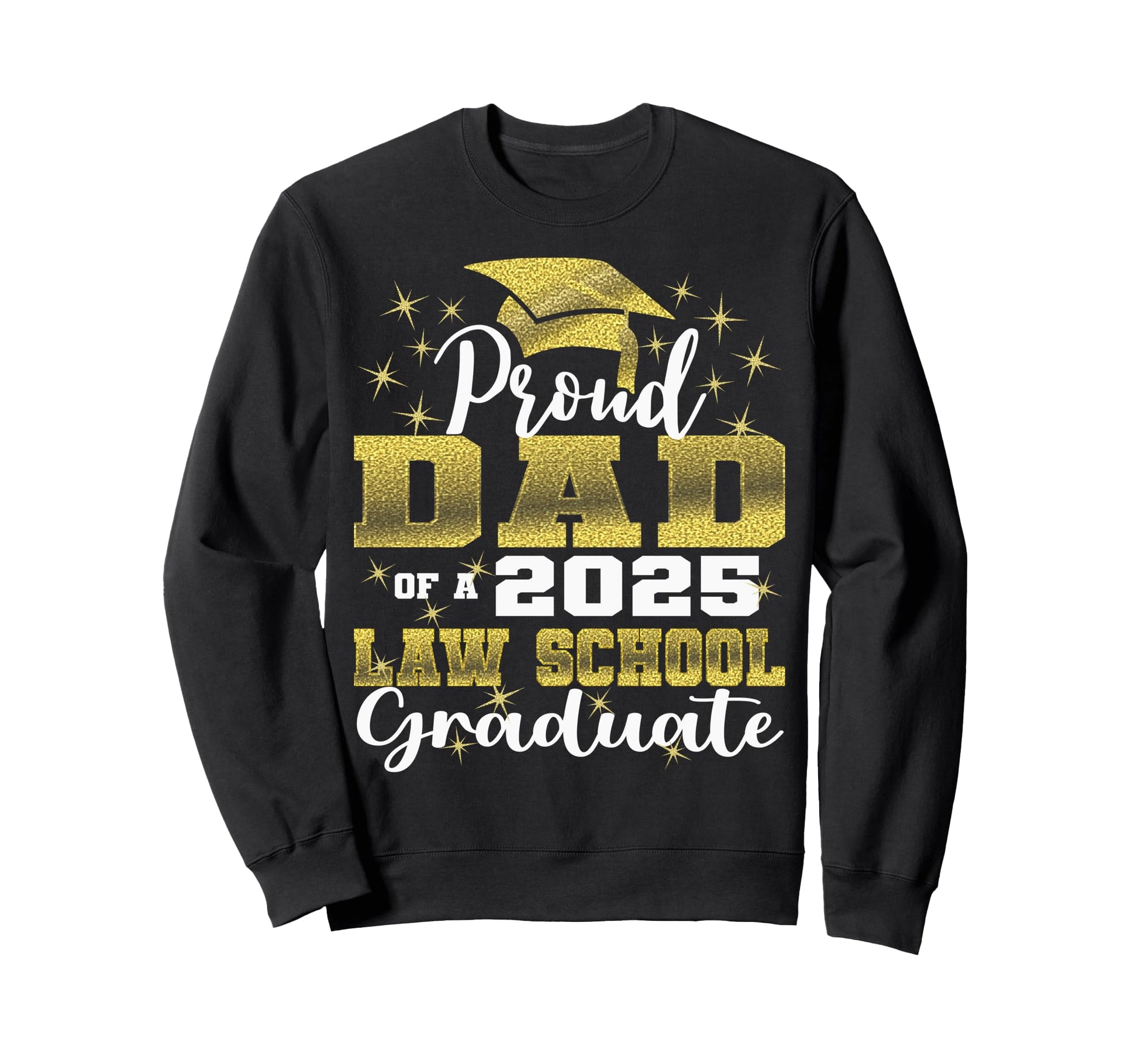 Proud Dad 2025 Class Law School Sweatshirt - Aesthetic Graphic Unisex - T-Shirt, Sweatshirt, Hoodie