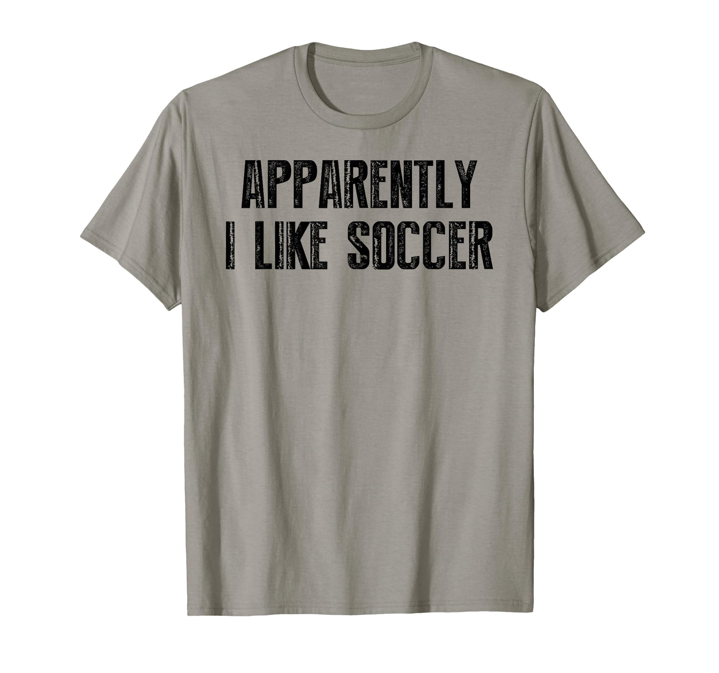 Apparently I Like Soccer Soccer T-Shirt - Fun Novelty Design for Adults - T-Shirt, Sweatshirt, Hoodie