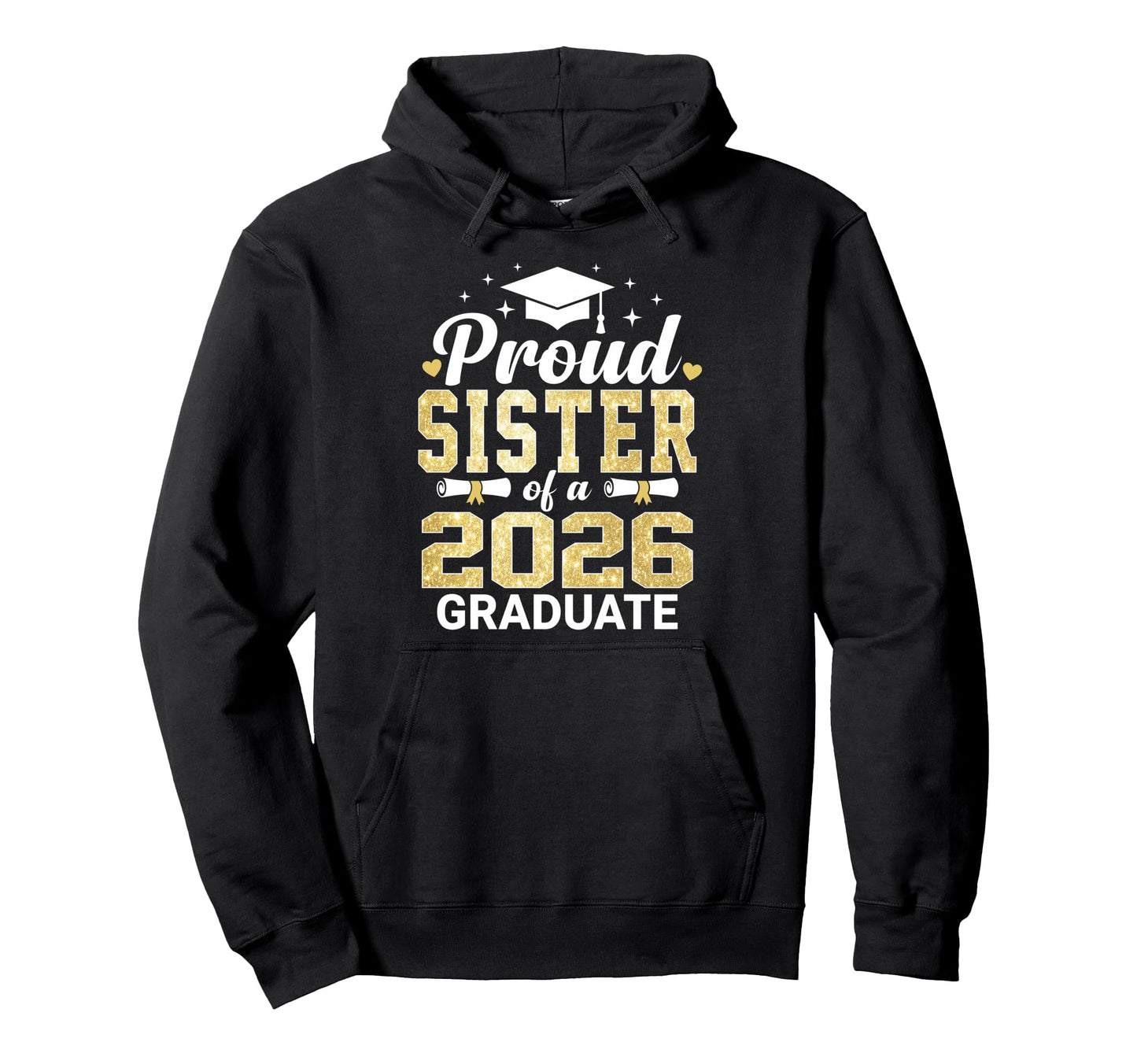 Proud Sister 2026 Graduate Class Hoodie - Fun Novelty Design for Adults - T-Shirt, Sweatshirt, Hoodie