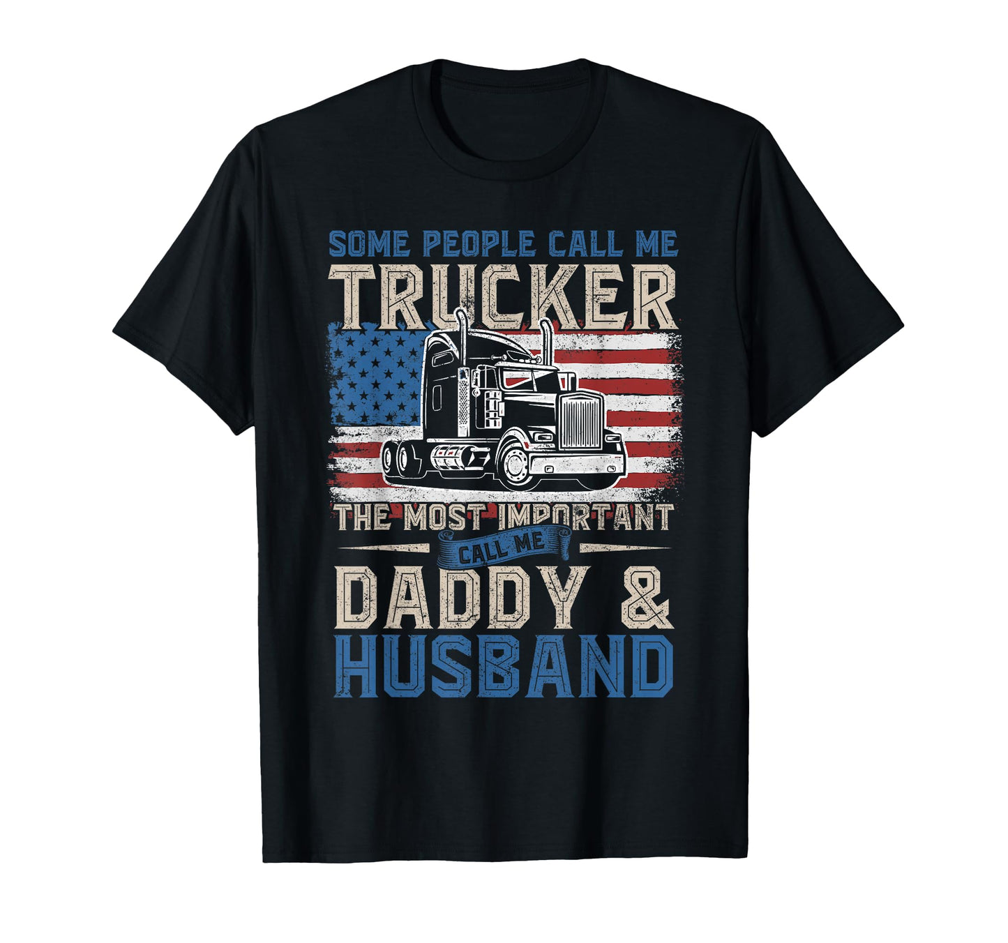 Semi Truck Driver Trucker Daddy T-Shirt - Novelty Apparel for Adults - T-Shirt, Sweatshirt, Hoodie