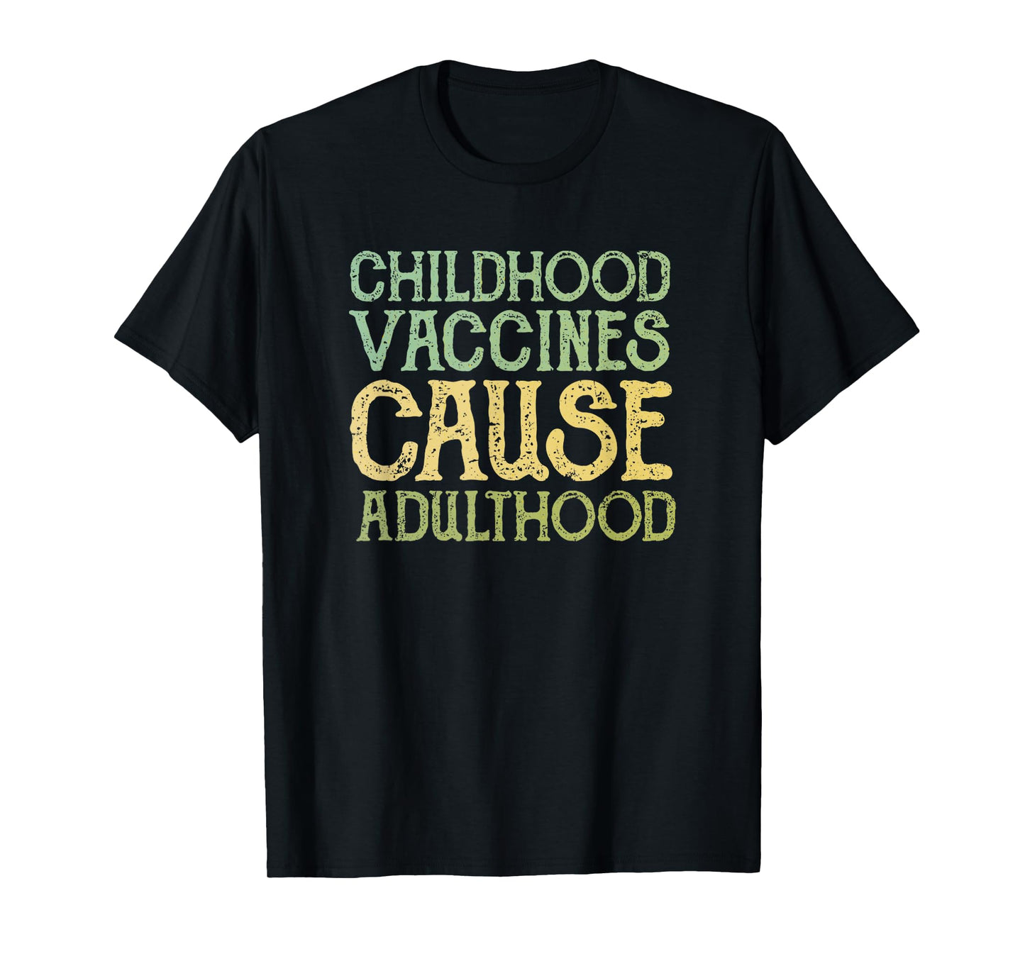 Vaccines Cause Adulthood Funny T-Shirt - Minimalist Print for Adults - T-Shirt, Sweatshirt, Hoodie