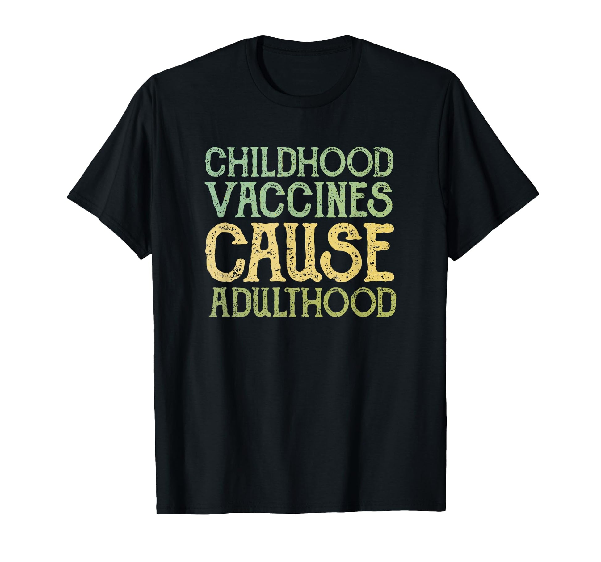 Vaccines Cause Adulthood Funny T-Shirt - Minimalist Print for Adults - T-Shirt, Sweatshirt, Hoodie