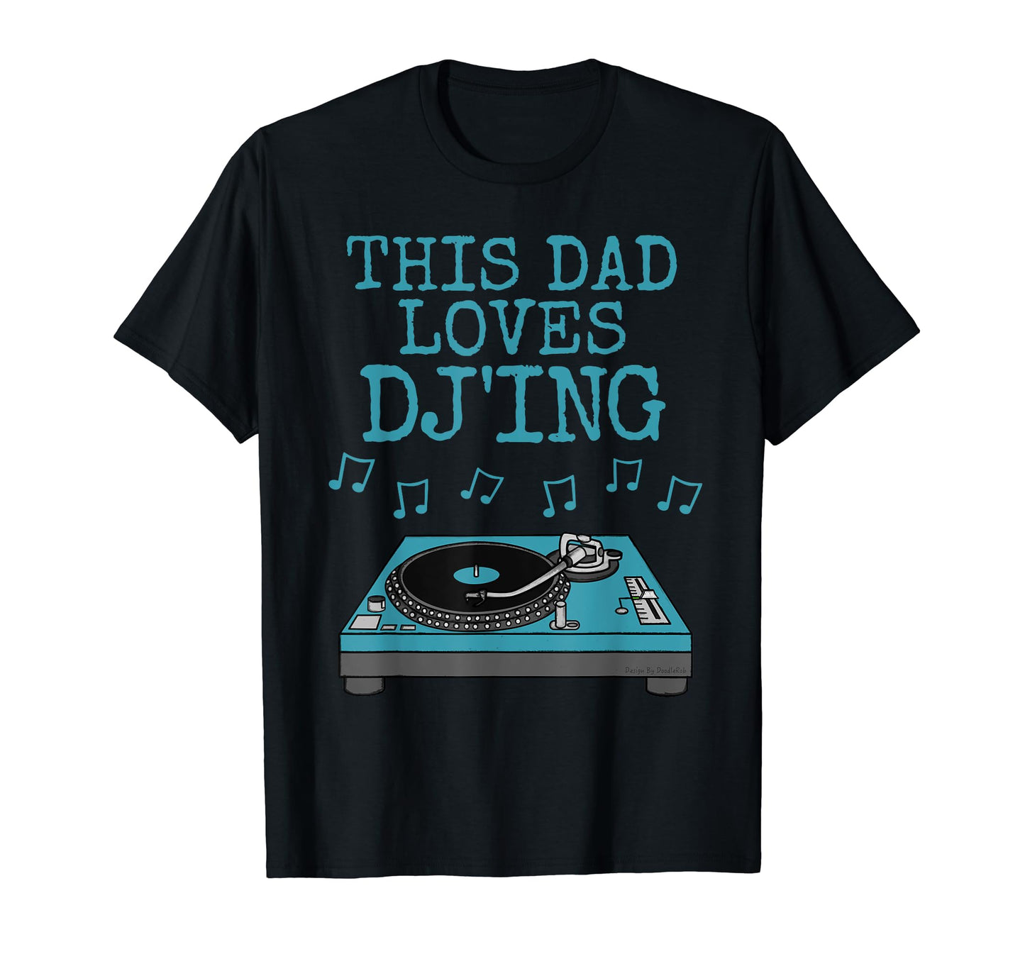This Dad Loves Djing Dj Music T-Shirt - Fun Novelty Design for Adults - T-Shirt, Sweatshirt, Hoodie