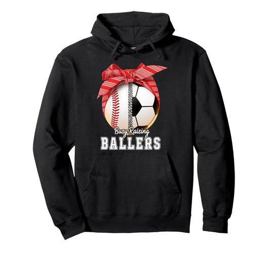 Baseball Soccer Busy Raising Ballers Hoodie - Graphic Print Men Women - T-Shirt, Sweatshirt, Hoodie
