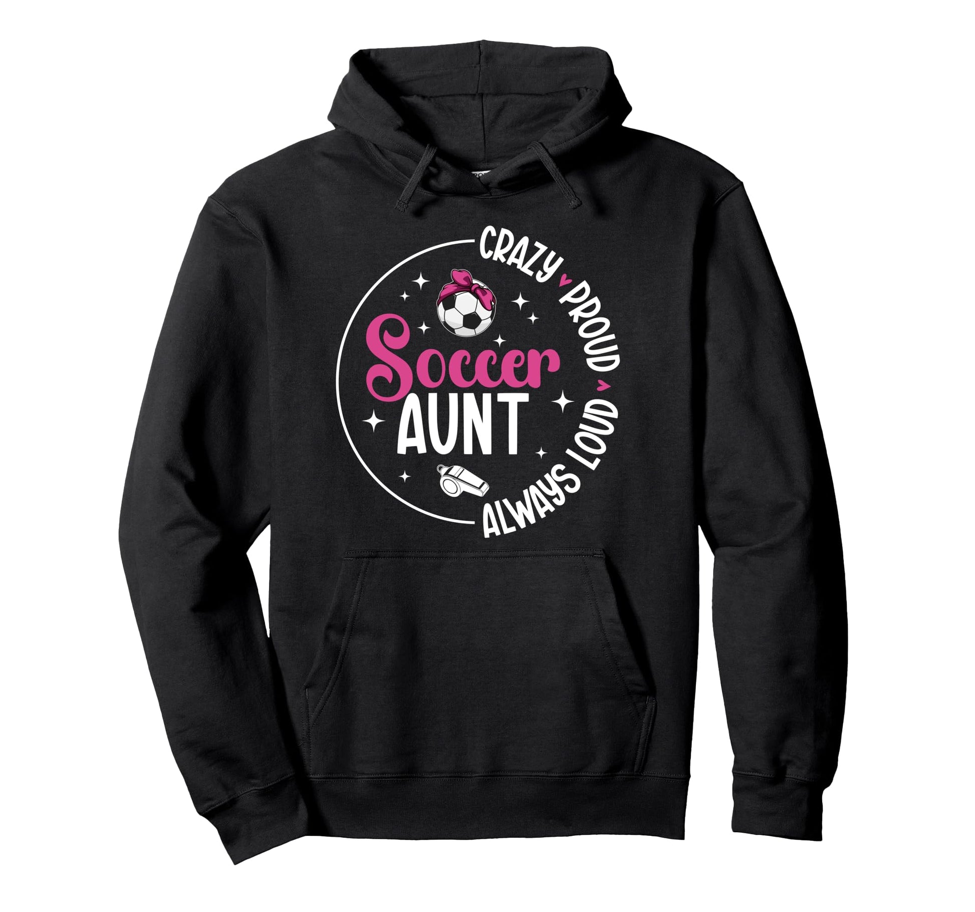 Crazy Proud Soccer Aunt Soccer Player Hoodie - Unique Graphic for Adults - T-Shirt, Sweatshirt, Hoodie