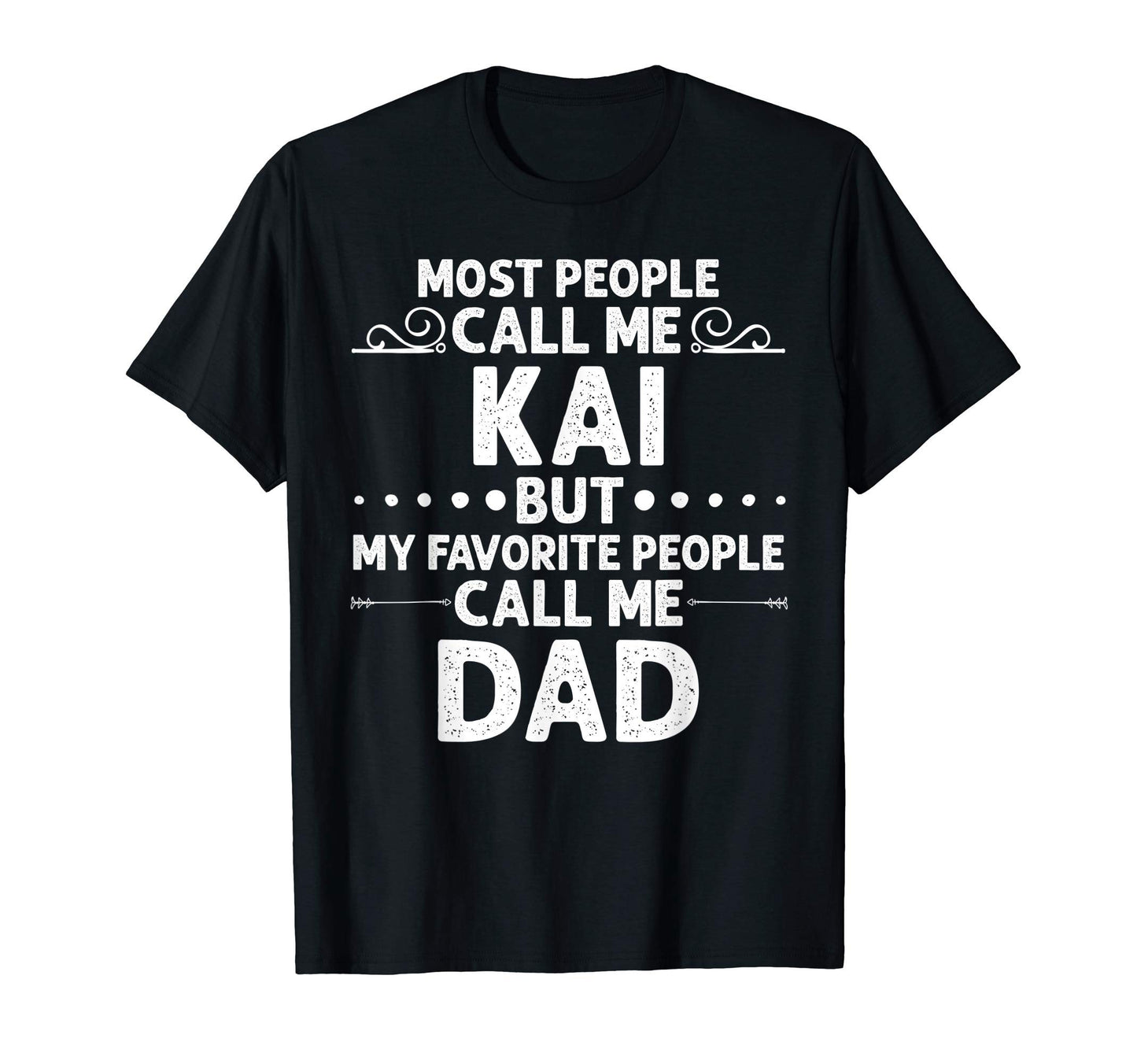 Kai Gift Name Funny Fathers Day T-Shirt - Casual Everyday Wear for Adults - T-Shirt, Sweatshirt, Hoodie