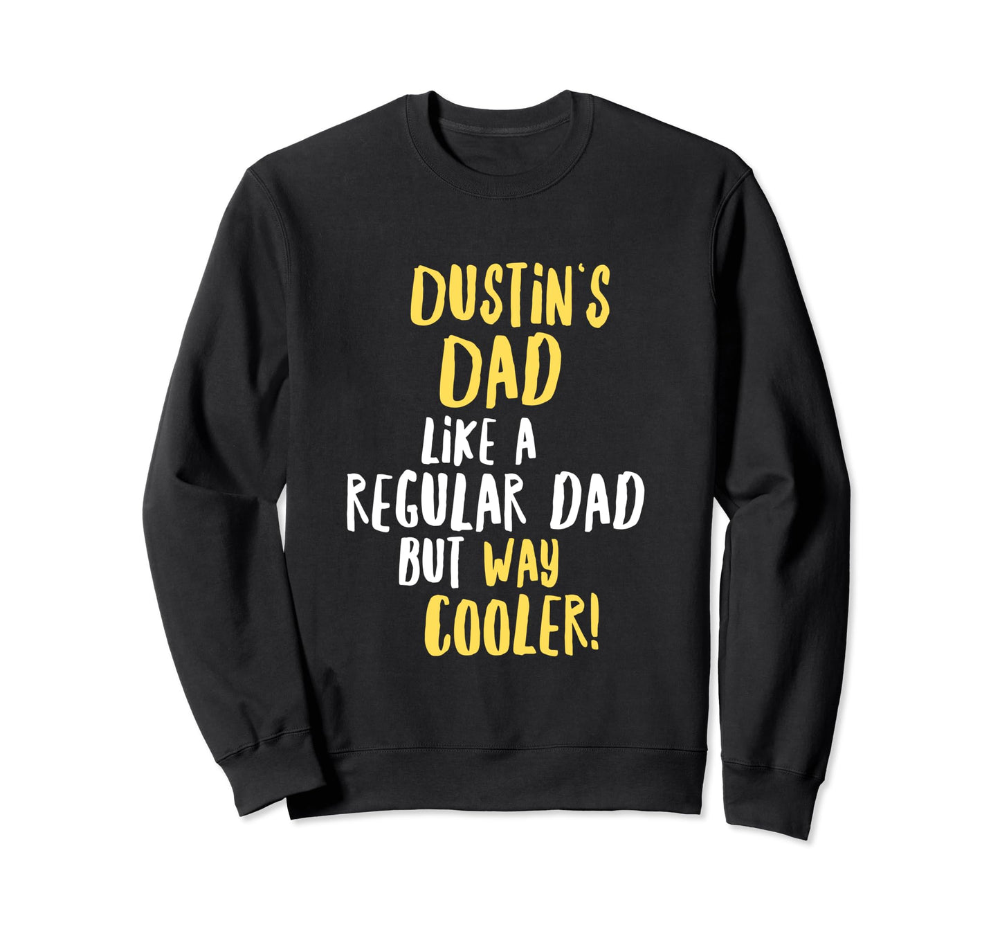 Dustins Dad Funny Text Sweatshirt - Graphic Print Unisex - T-Shirt, Sweatshirt, Hoodie