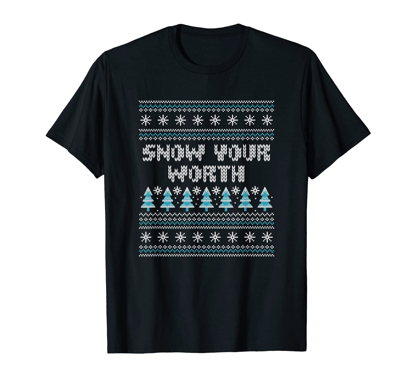 Snow Your Worth Dad Jokes Punchline T-Shirt - Novelty Apparel for Adults - T-Shirt, Sweatshirt, Hoodie