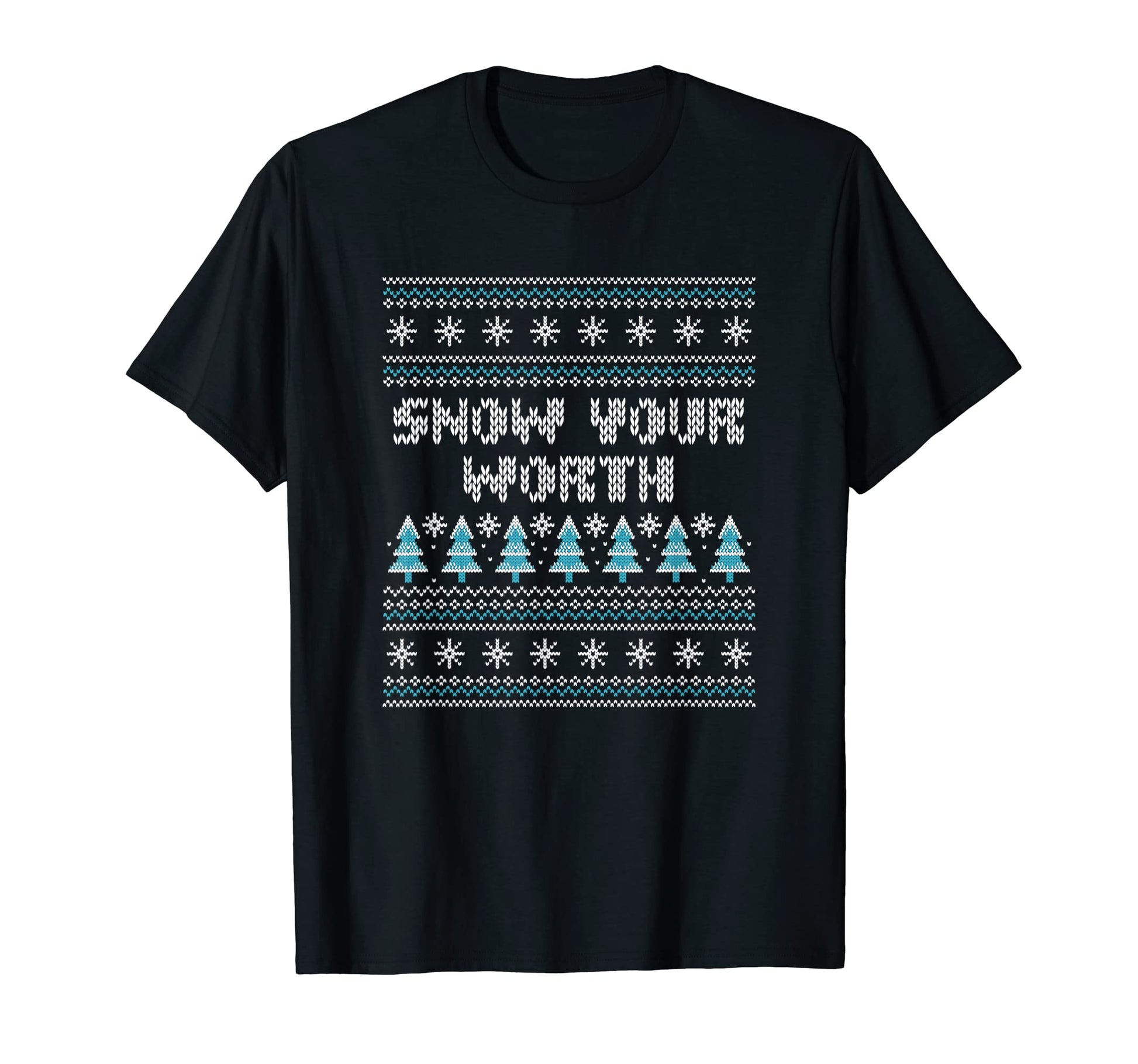 Snow Your Worth Dad Jokes Punchline T-Shirt - Novelty Apparel for Adults - T-Shirt, Sweatshirt, Hoodie