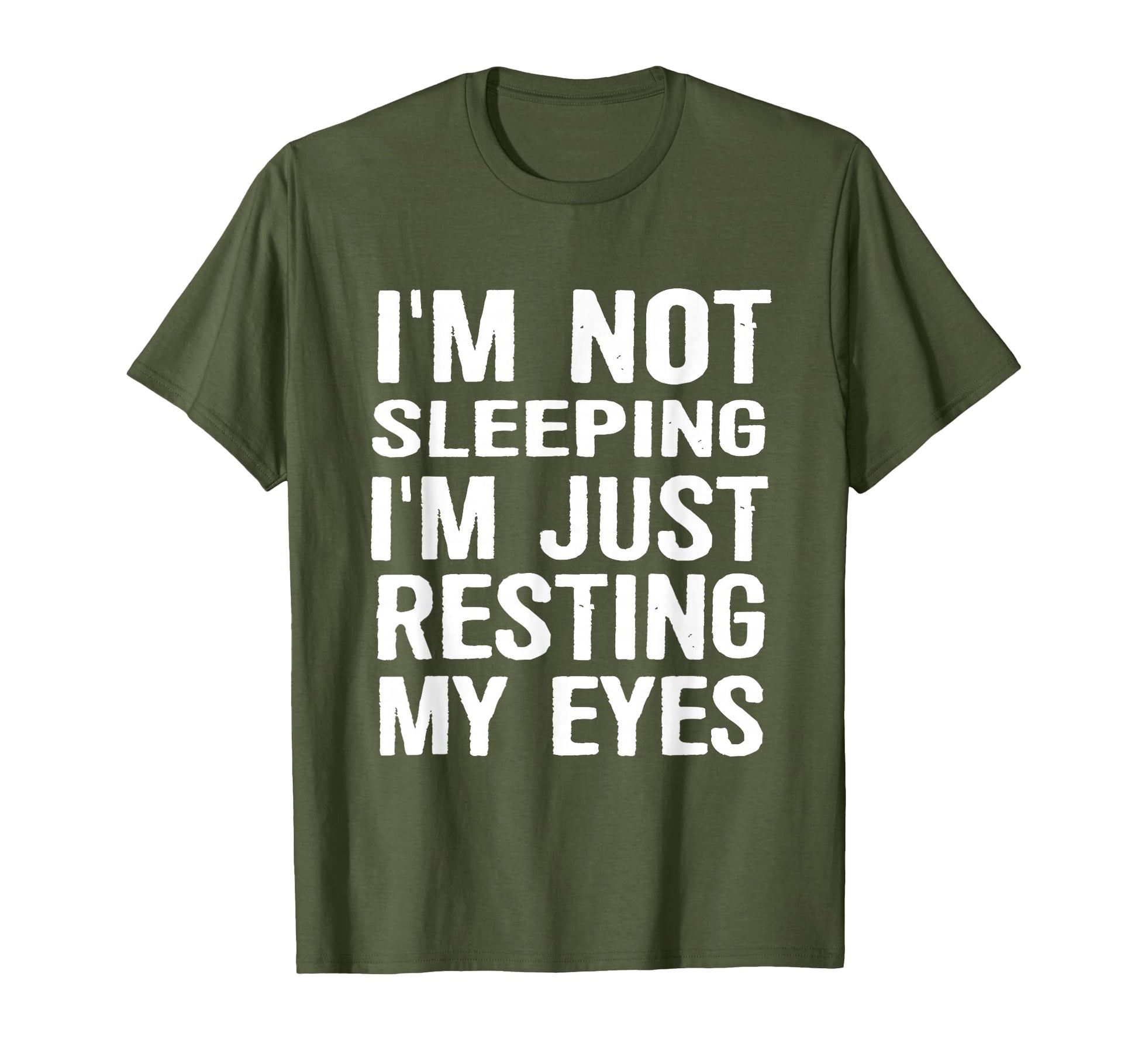 Im Not Sleeping Im Just Resting My Eyes T-Shirt - Graphic Print Men Women - T-Shirt, Sweatshirt, Hoodie